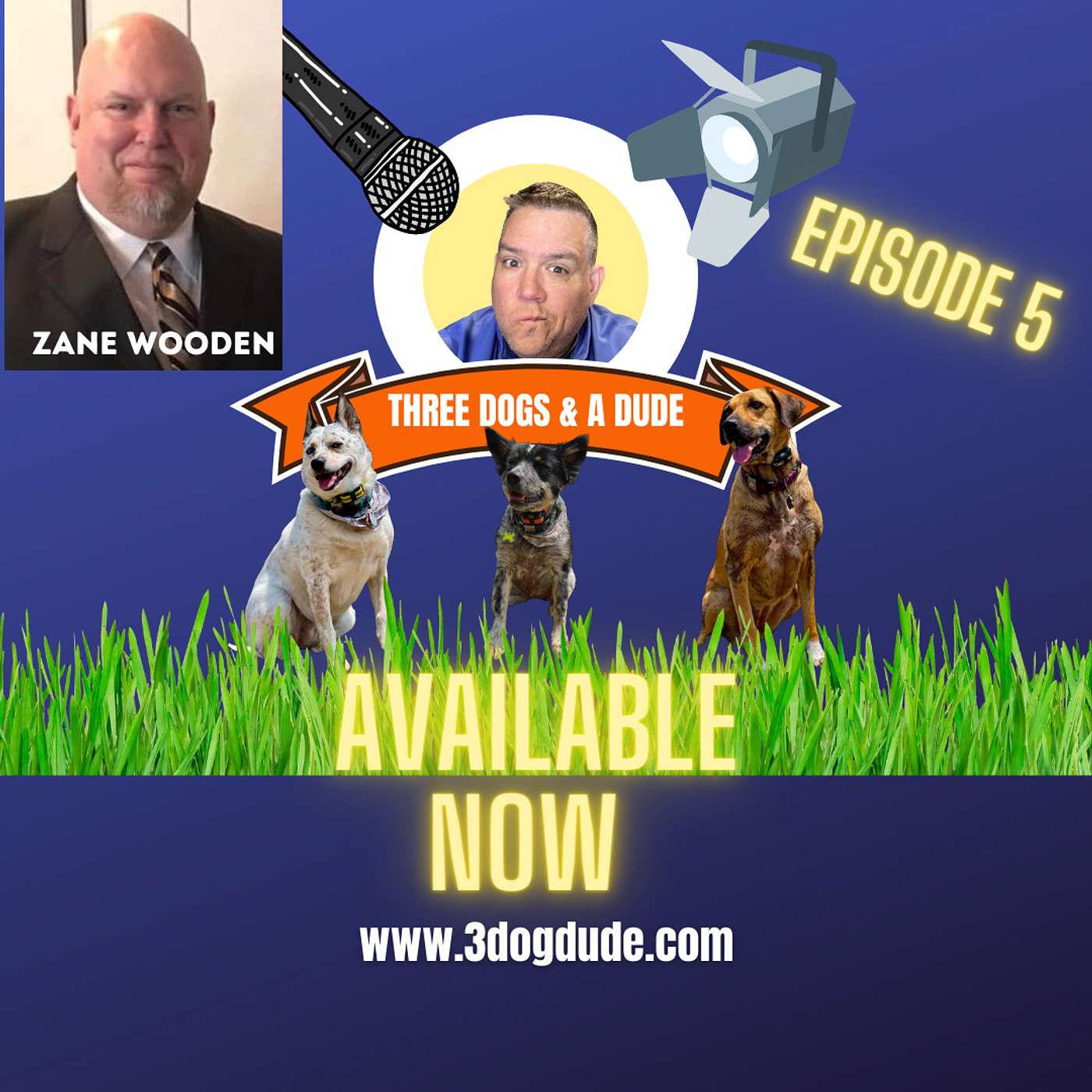3 DOGS & A DUDE: EPISODE 5 - ZANE WOODEN OF PREMIER SECURITY episode artwork