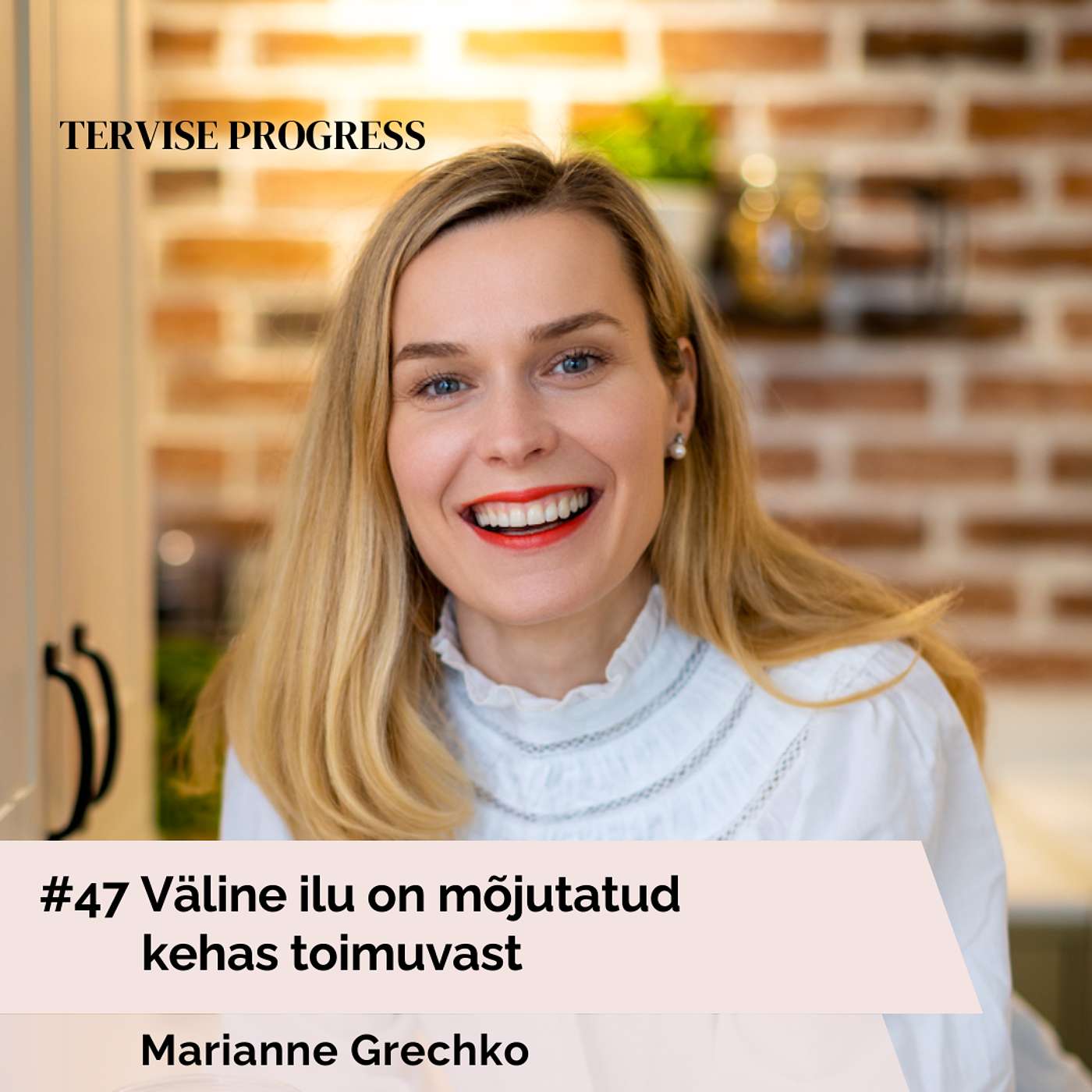 #47 Väline ilu on mõjutatud kehas toimuvast. Marianne Grechko