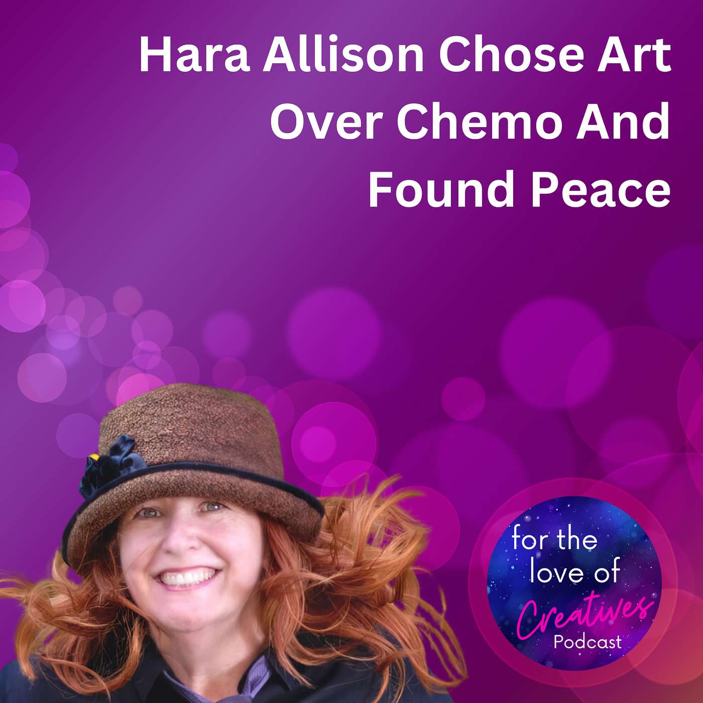 #047: Hara Allison Chose Art Over Chemo And Found Peace