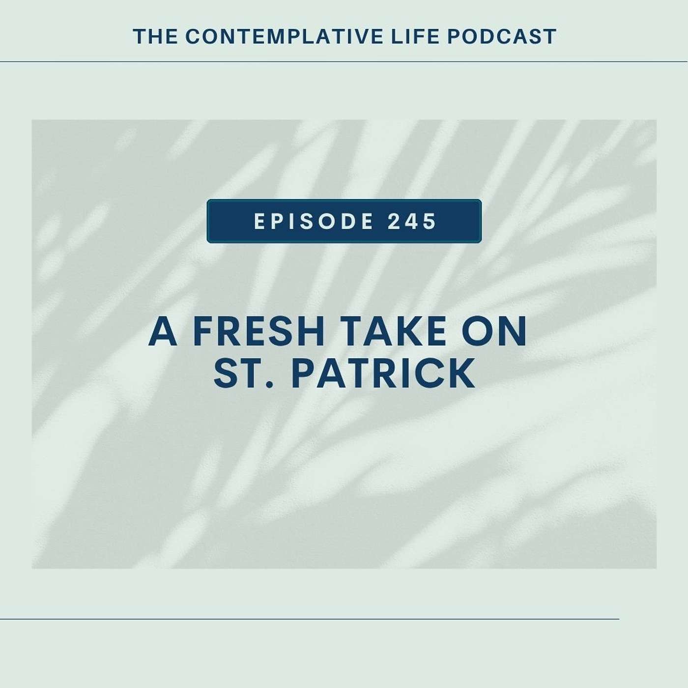 E 245:  A Fresh Take On St Patrick’s Day