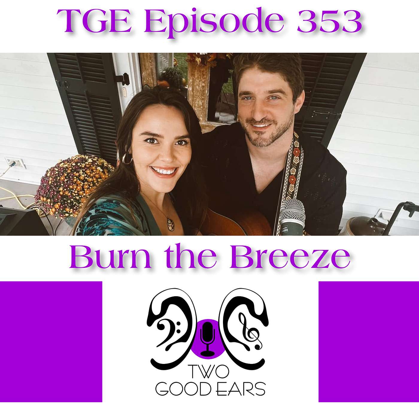 TGE  Episode #353 –   Burn the Breeze - Justin and Victoria Khoury