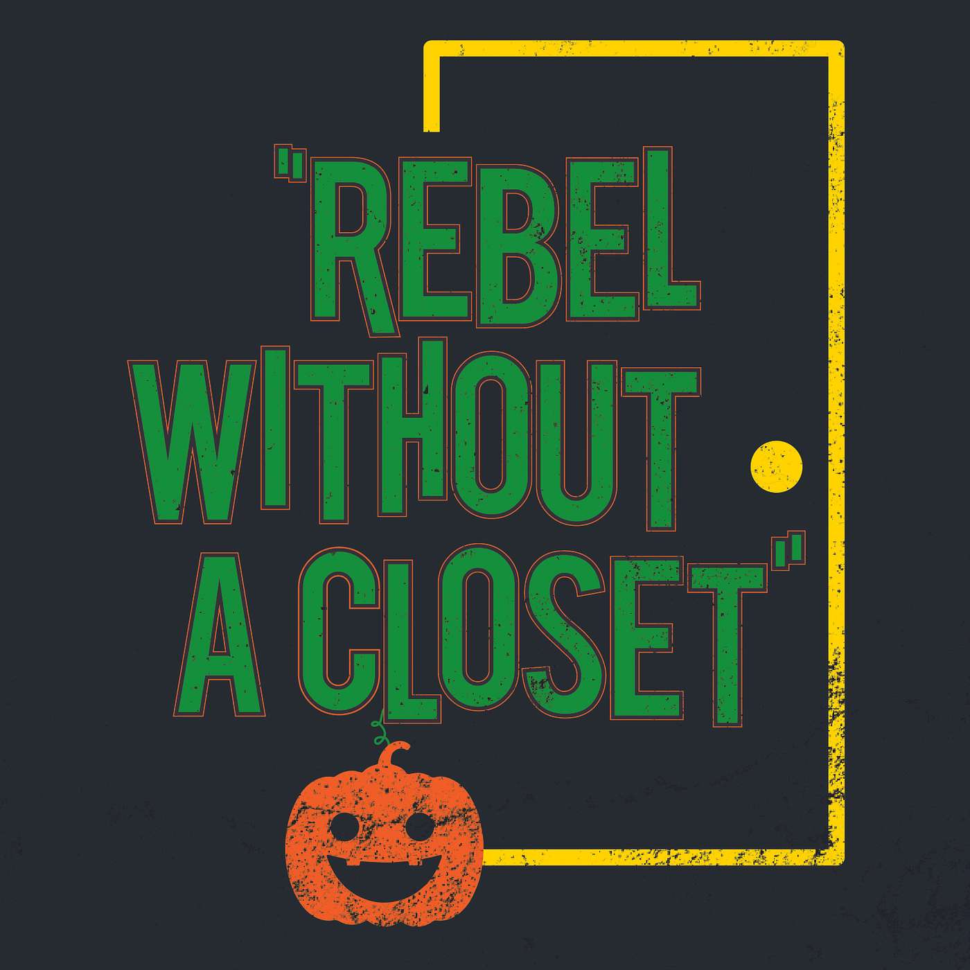 Rebel Without A Closet