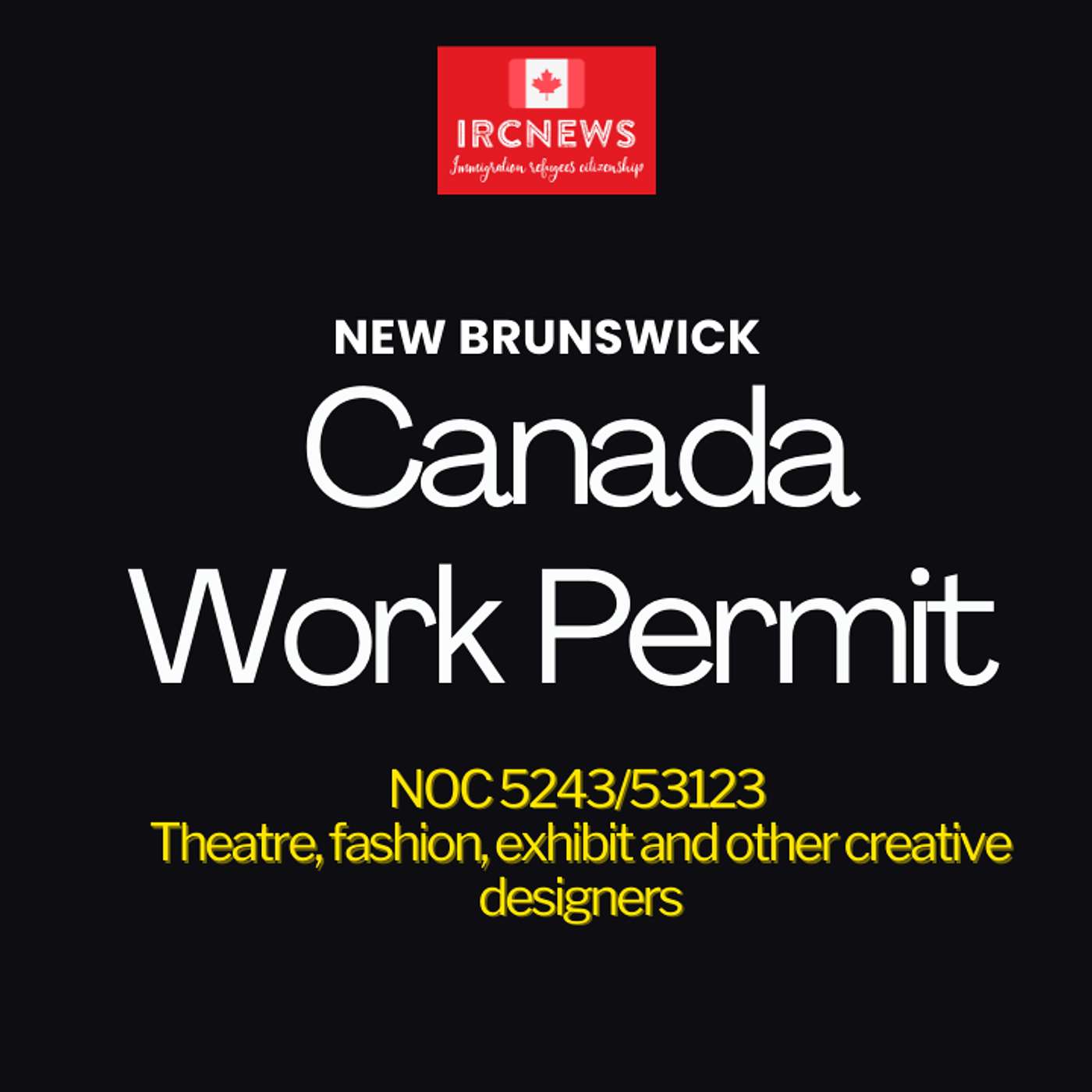 Canada Immigration New Brunswick NOC 5243/53123 Theatre, fashion, exhibit and other creative designers Work Permits