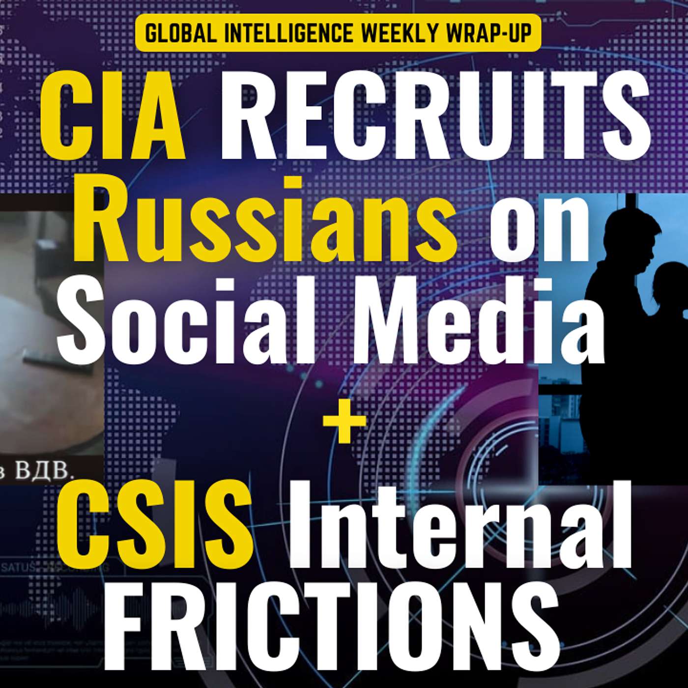 CSIS internal frictions. CIA's huge swing for Russian Spies.