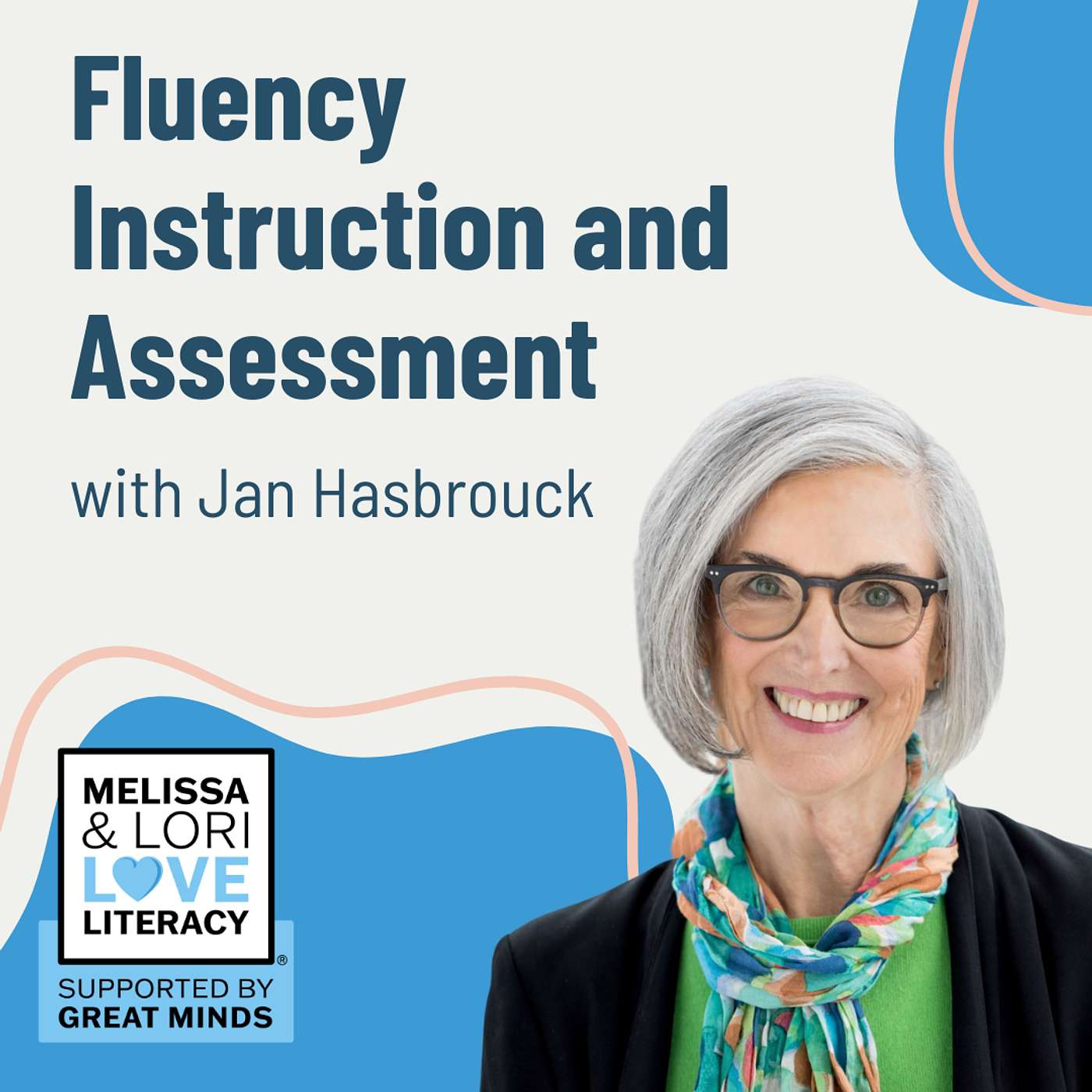 Ep. 153: Science of Reading Beyond Phonics: Fluency Instruction and Assessment with Jan Hasbrouck