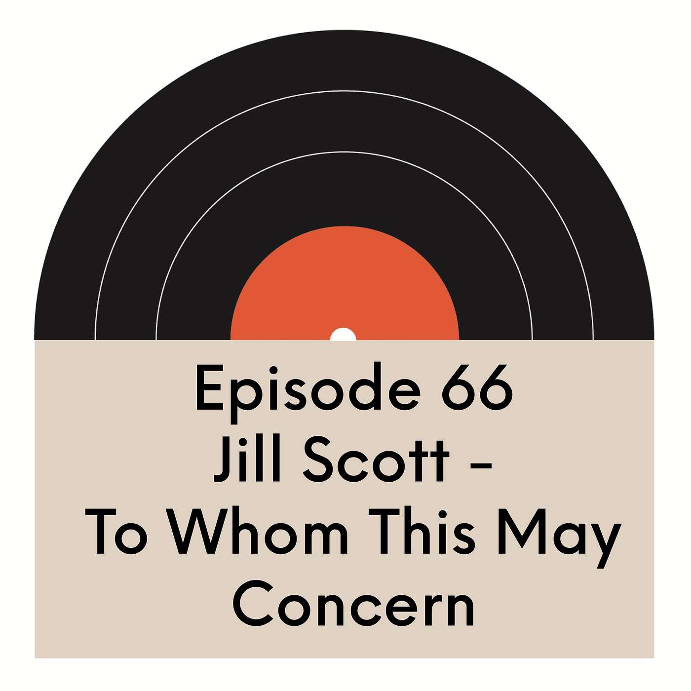 EP.66 | Jill Scott | To Whom This May Concern