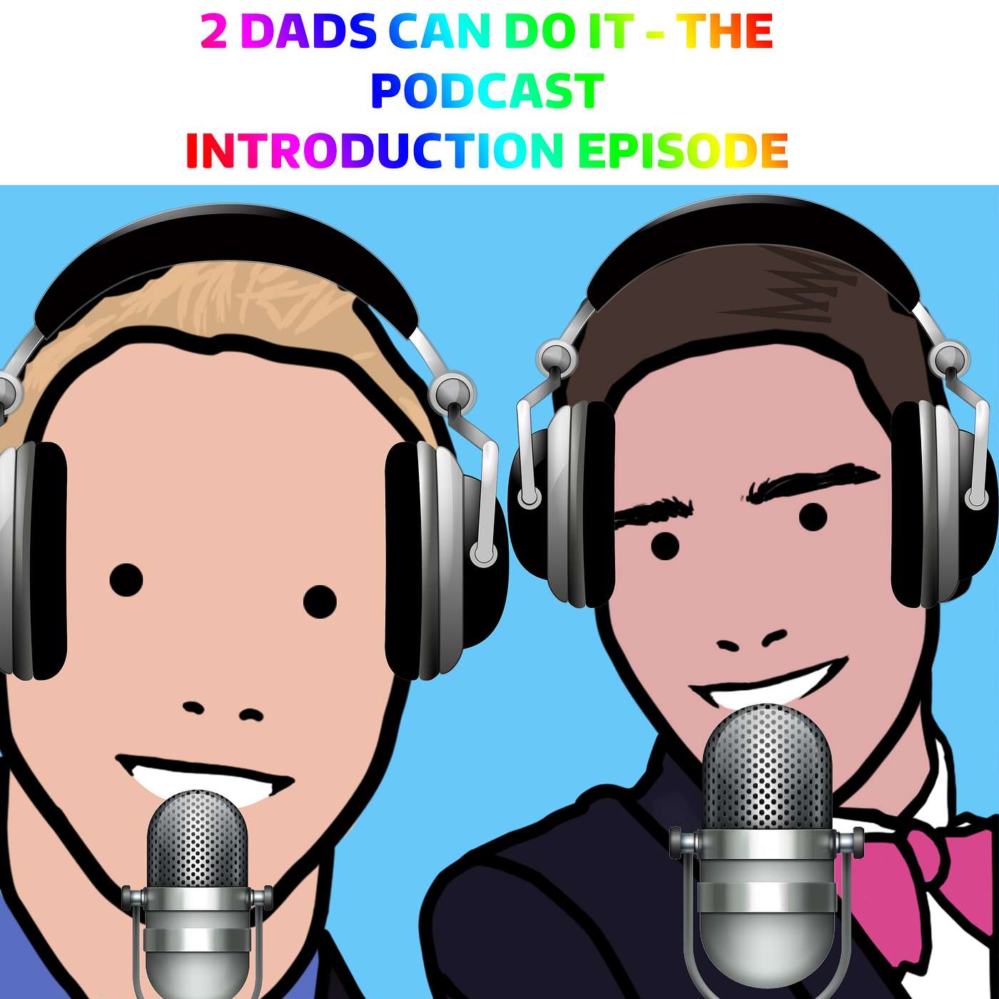2 Dads Can Do It: The Podcast (Introduction Episode) 2 Dads Can Do It: The Podcast (Introduction Episode)