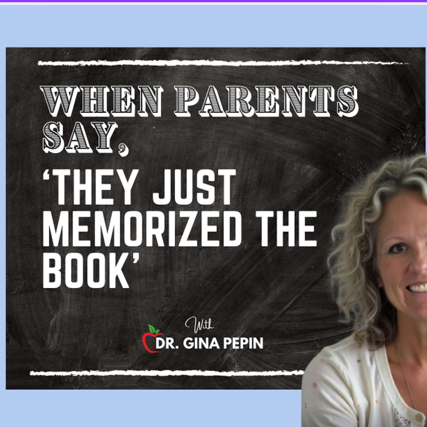 When Parents Say, "They Just Memorized the Book"