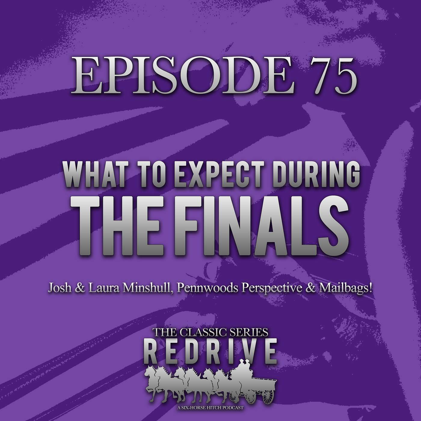 #75 What to Expect During the Finals - The Minshulls and a Pennwoods Perspective