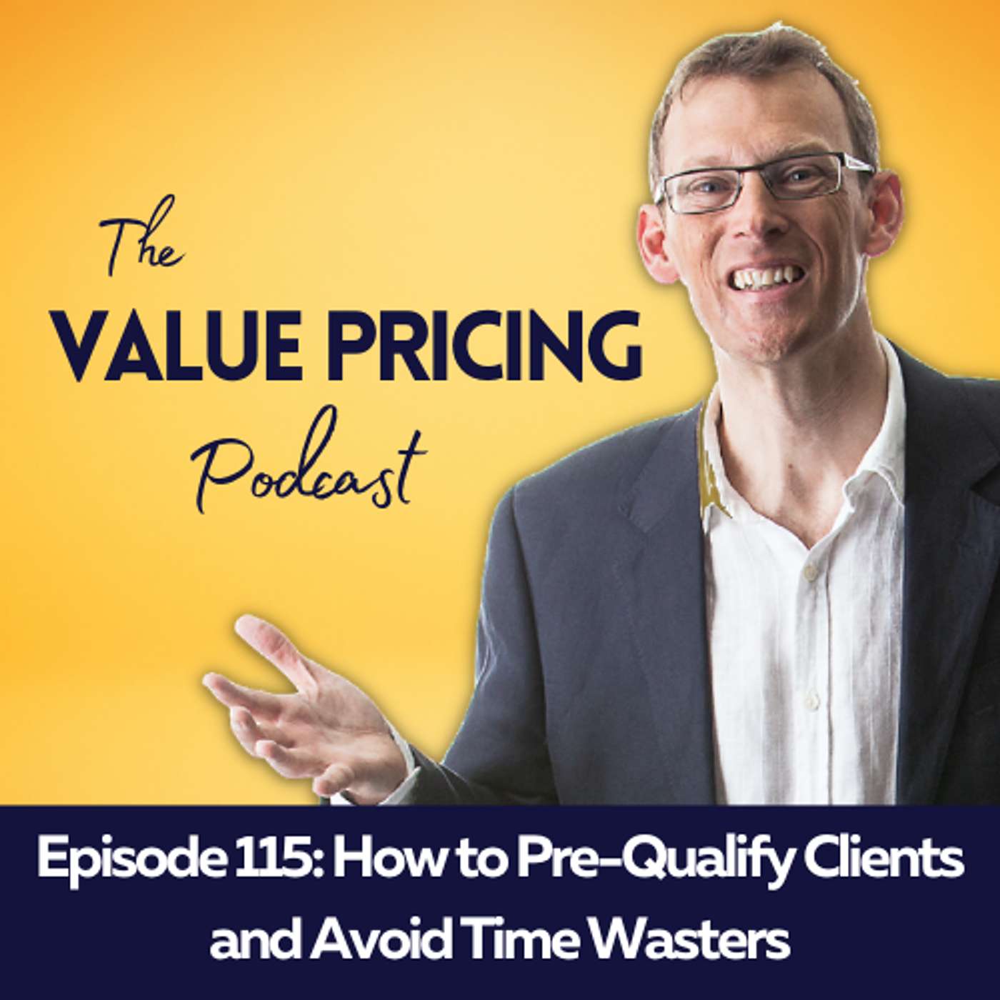 How to Pre-Qualify Clients and Avoid Time Wasters episode artwork