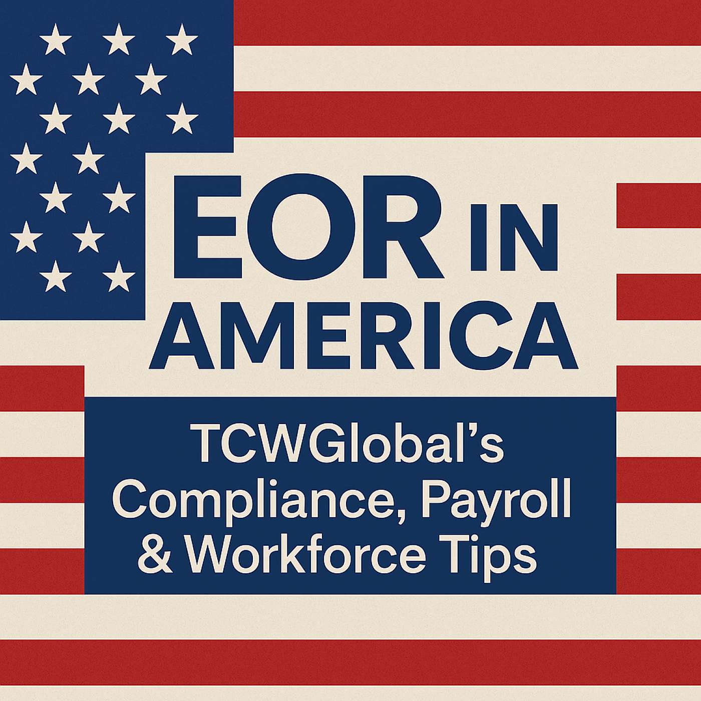 EOR in America: – TCWGlobal's Compliance, Payroll & Workforce Tips cover art