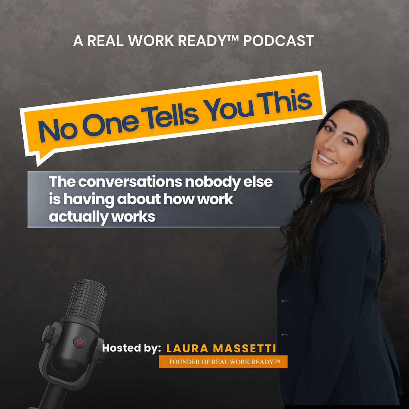No One Tells You This: A Real Work Ready™ Podcast