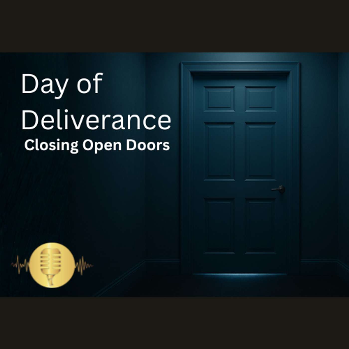 Day of Deliverance - Closing Open Doors Day of Deliverance - Closing Open Doors