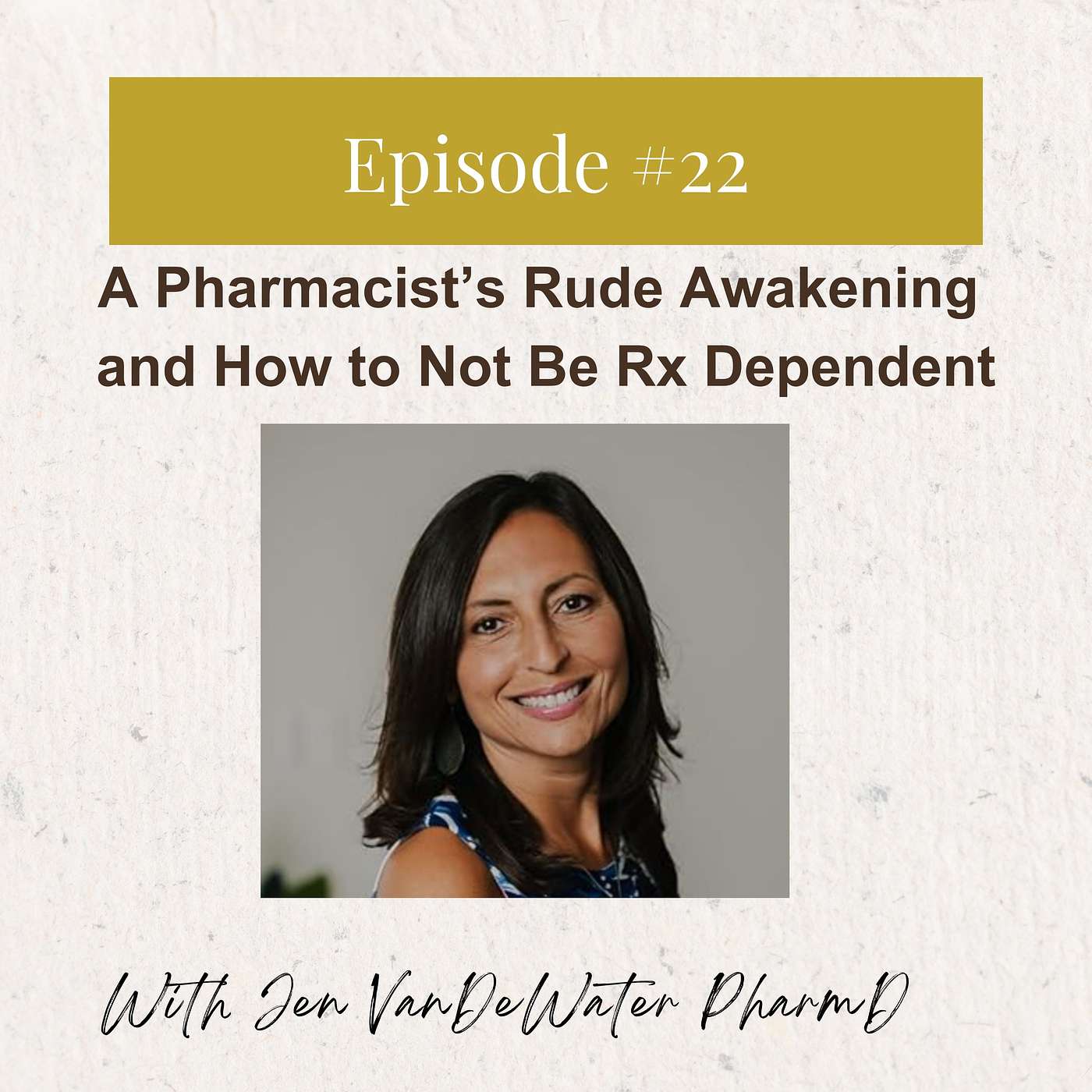 Dr. Jen VanDeWater - A Pharmacist's Rude Awakening and How to Not Be Rx Dependent