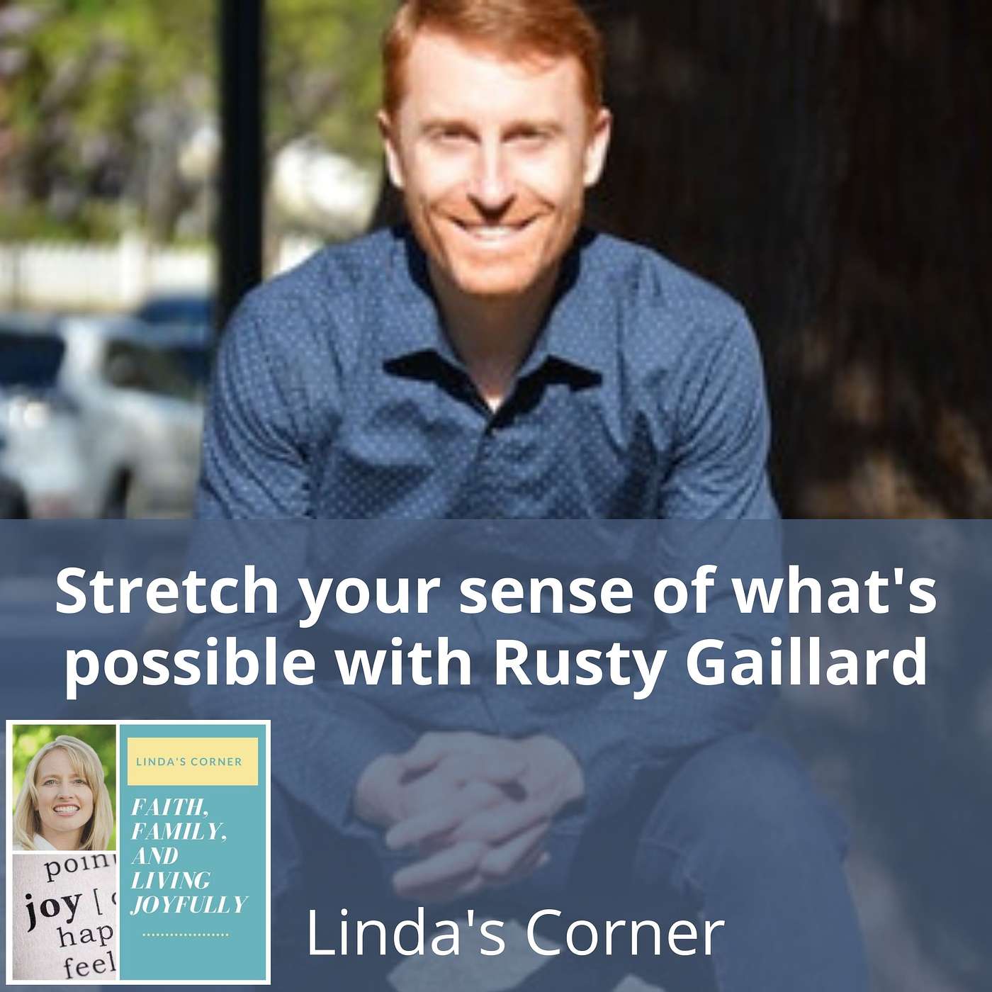 Linda's Corner - Stretch your sense of what's possible with Rusty Gaillard episode artwork