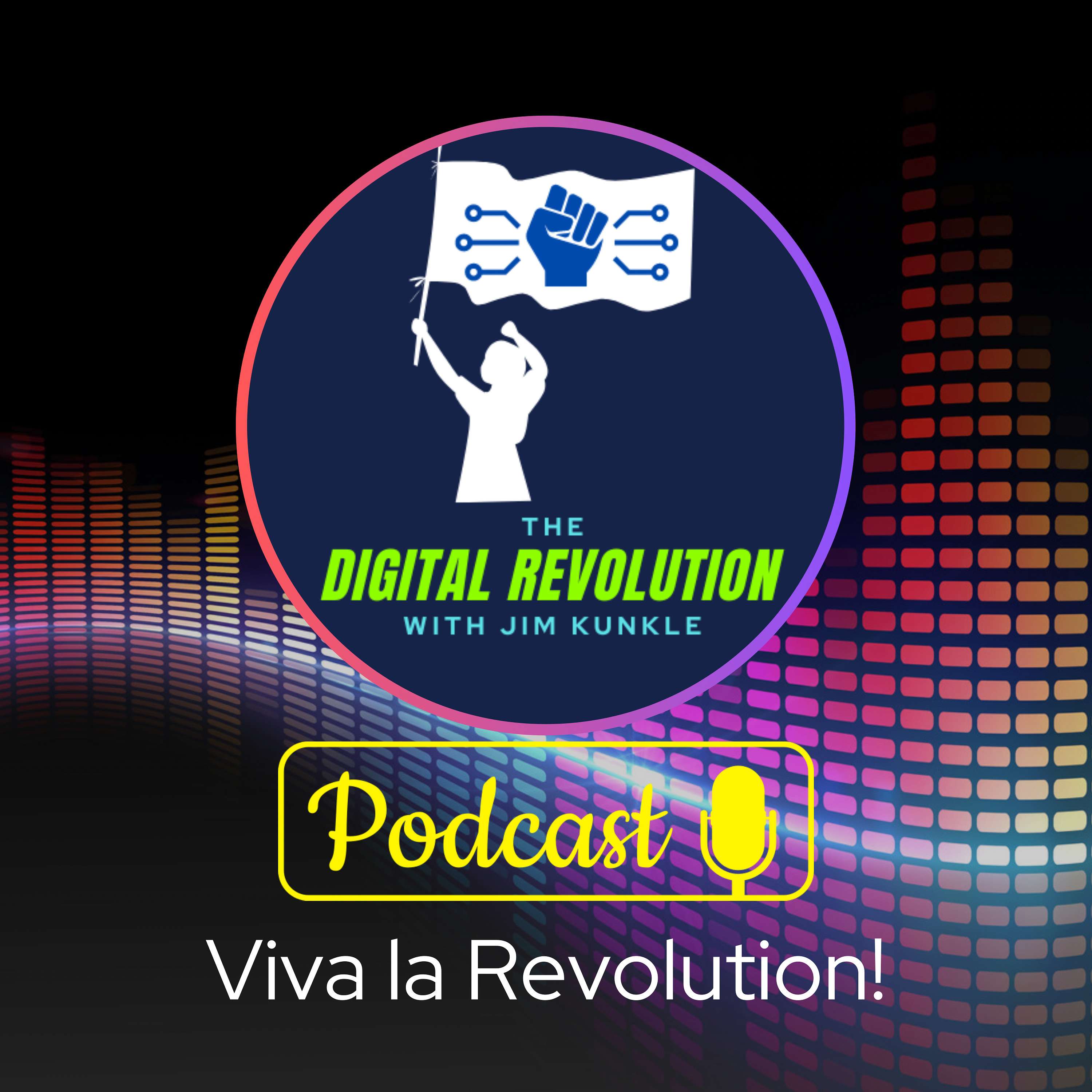 The Digital Revolution with Jim Kunkle