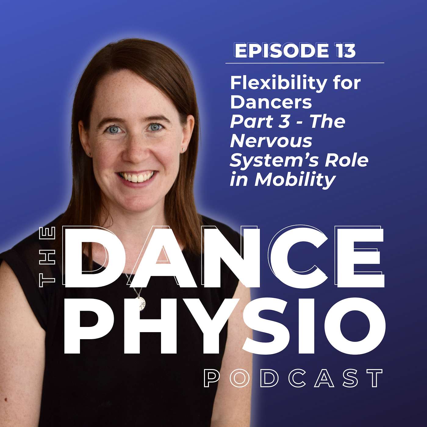 Episode 13: Flexibility for Dancers. Part 3 - The Nervous System's Role in Mobility