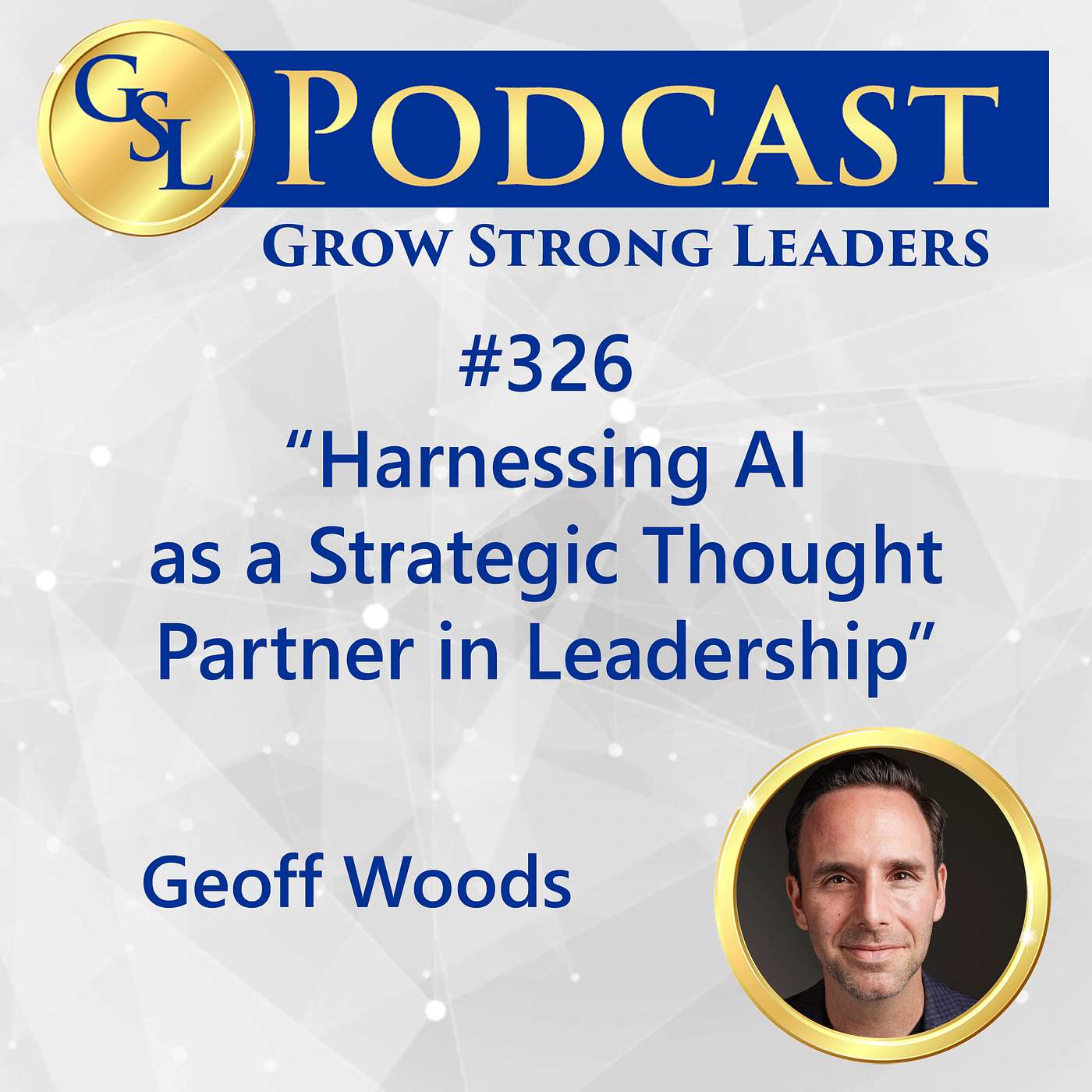 326: Harnessing AI as a Strategic Thought Partner in Leadership