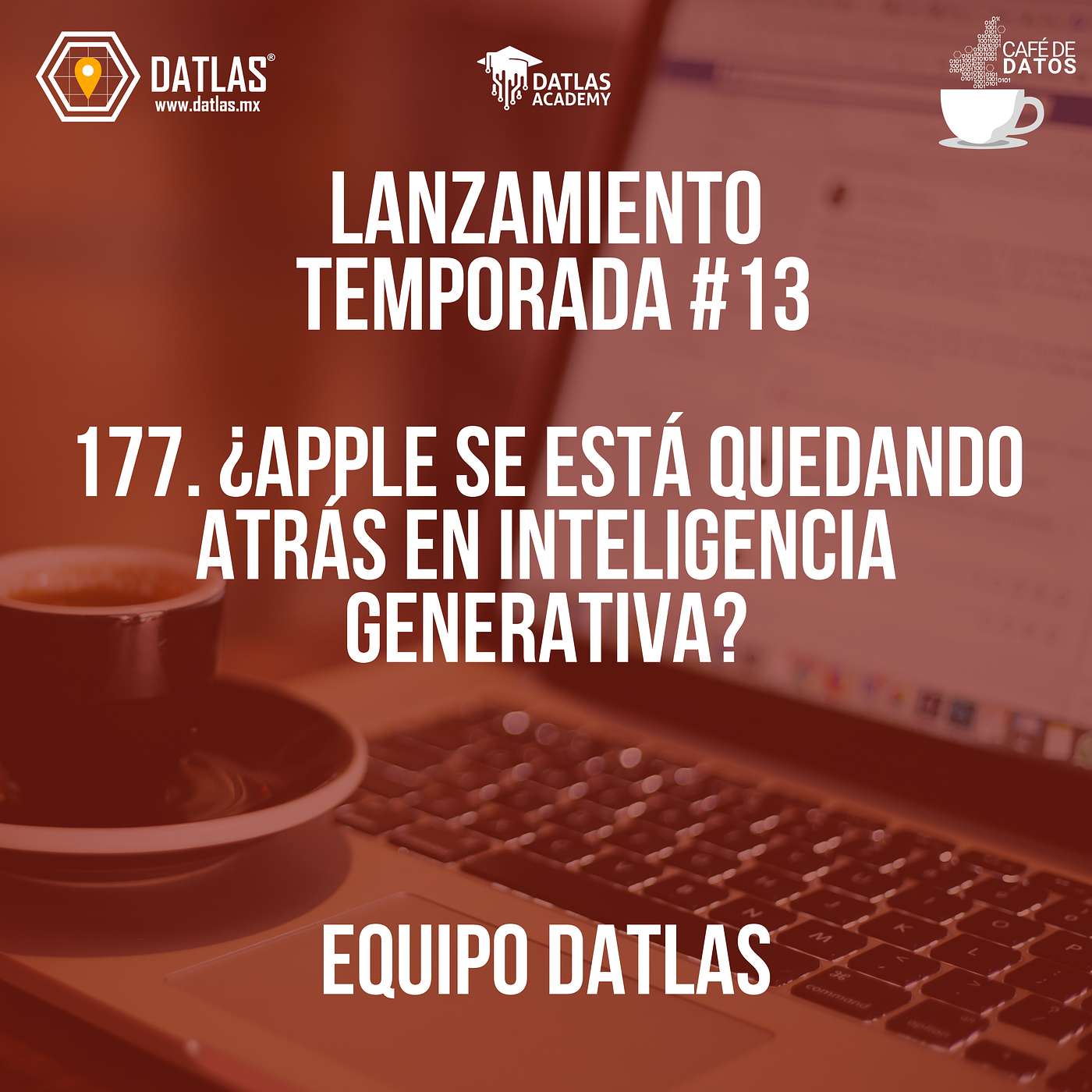 177. "Lanzamiento de Temporada 13: Actualización de Datlas.MX y un diálogo sobre si la empresa Apple se está quedando atrás en Inteligencia Generativa" 177. "Lanzamiento de Temporada 13: Actualización de Datlas.MX y un diálogo sobre si la empresa Apple se está quedando atrás en Inteligencia Generativa"
