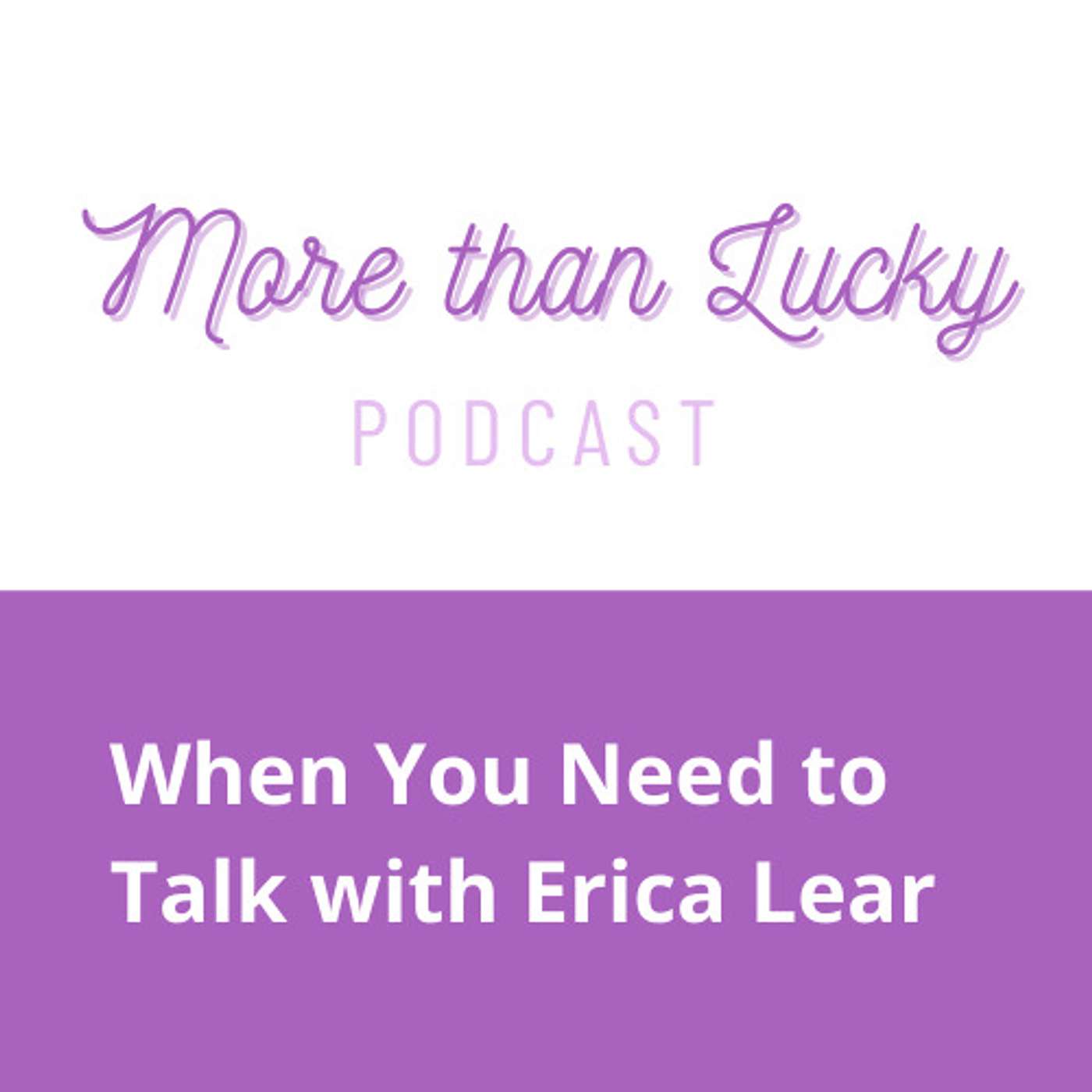 When You Need to Talk with Erica Lear