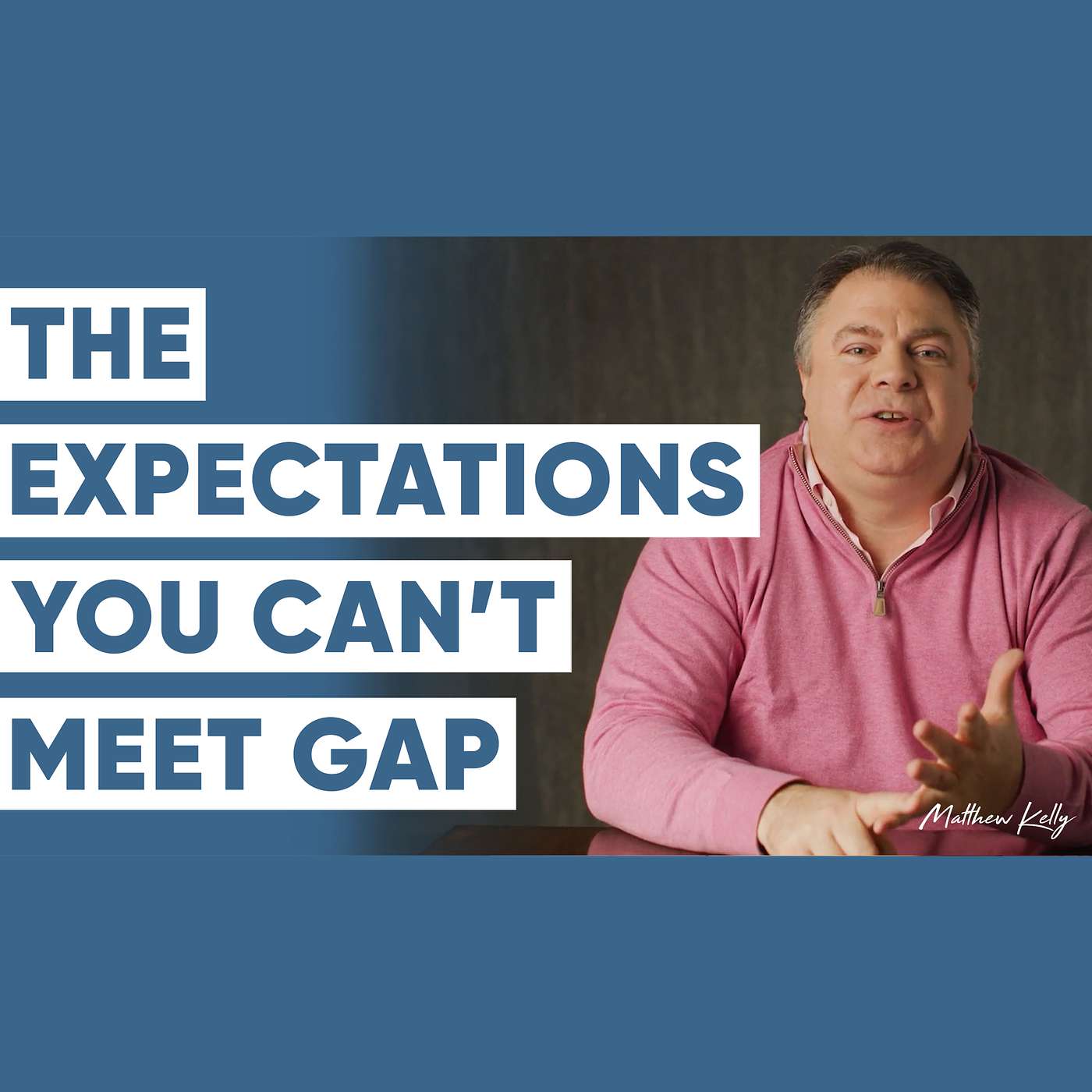 The Expectations You Can’t Meet Gap: The Real Heartbreaker - Matthew Kelly - Floyd Consulting
