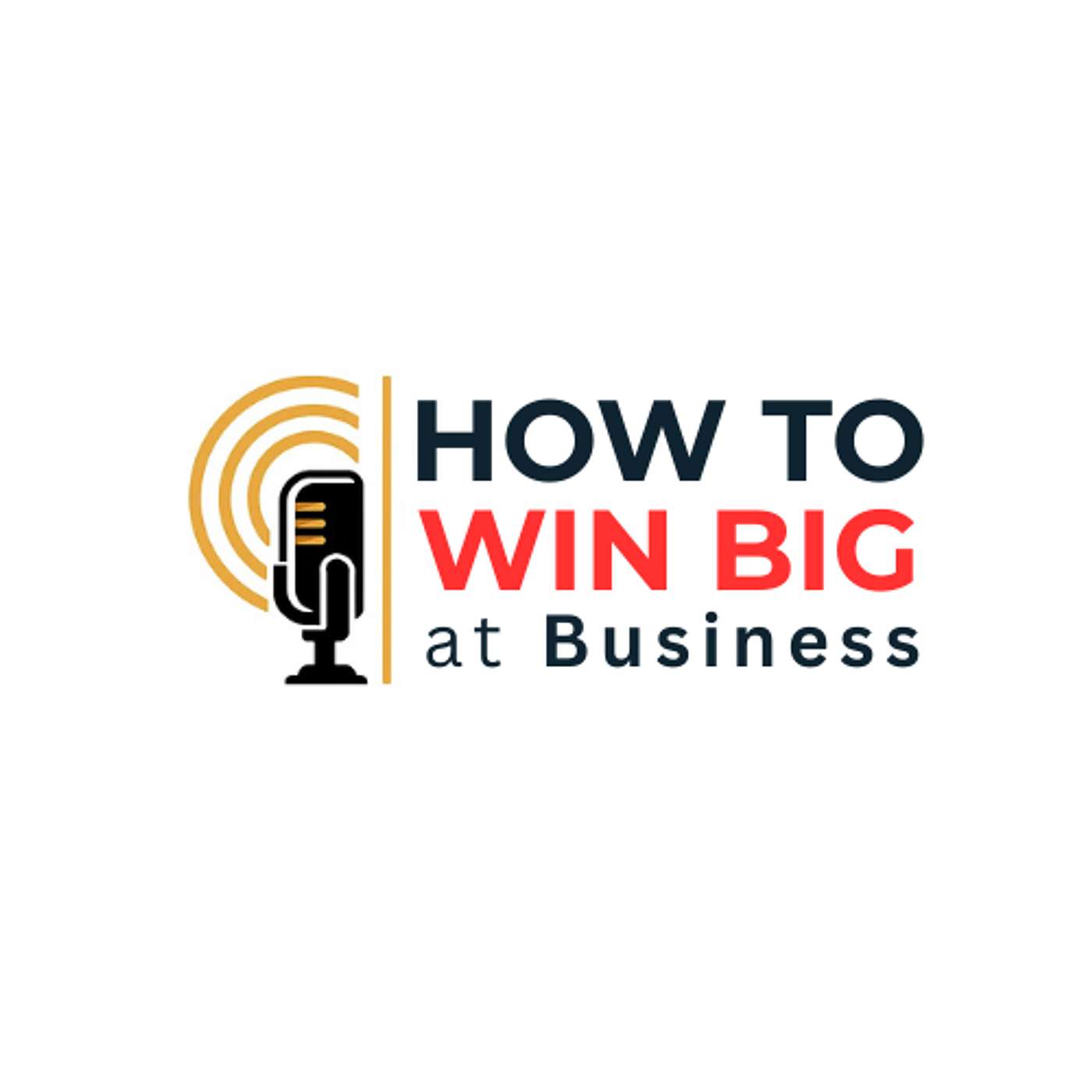 How to Win BIG at Business