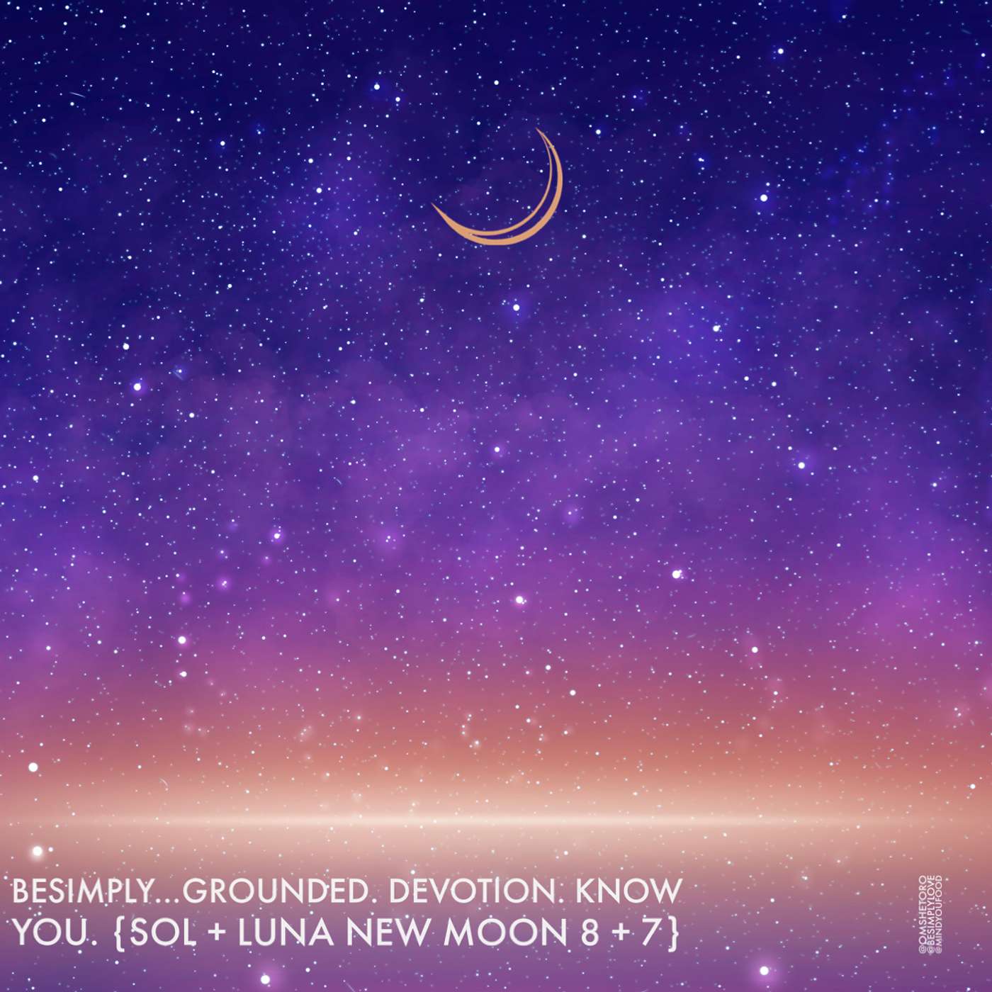 BeSimply...Grounded. Devotion. Know You {Sol + Luna New Moon 8 + 7}