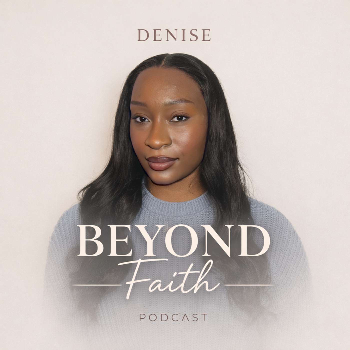 Denise Beyond Faith Podcast