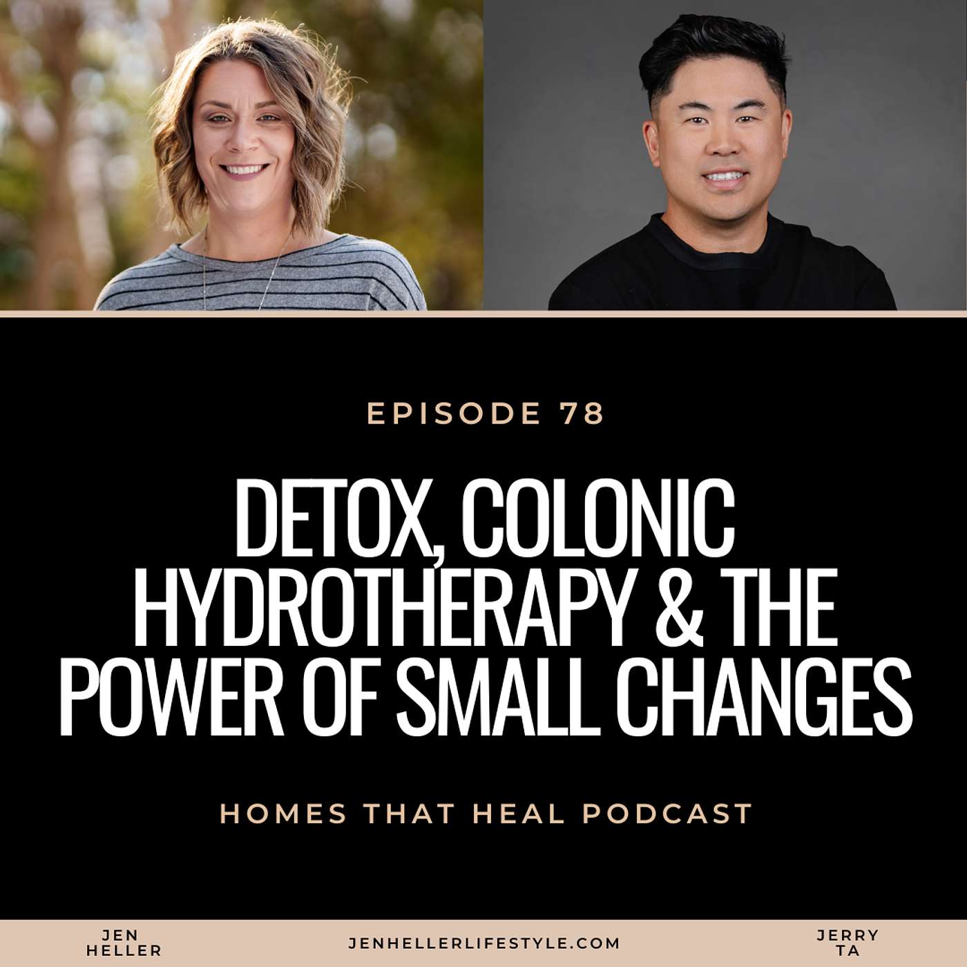Ep 78: Detox, Colonic Hydrotherapy, & the Power of Small Changes with Jerry Ta