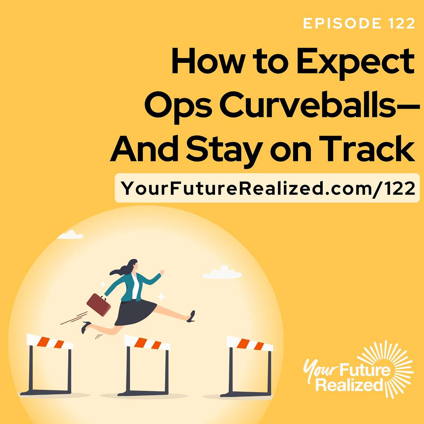 122: How to Expect Ops Curveballs—And Stay on Track