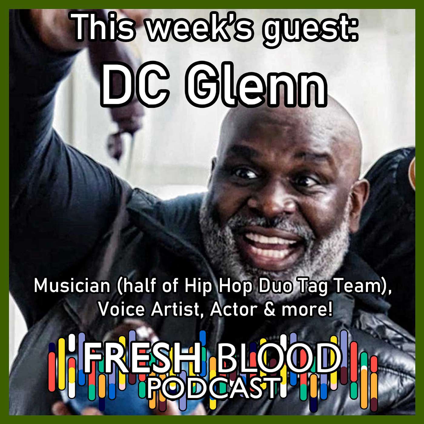 041 - DC Glenn, Musician (Hip Hop Duo Tag Team), Voice Artist, Actor & More