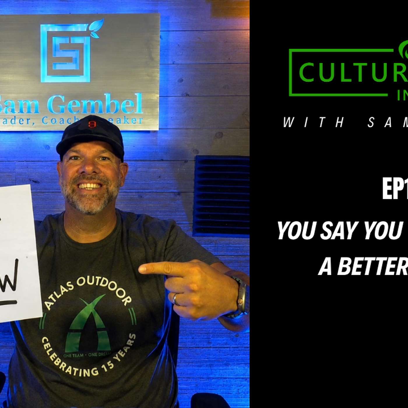 Ep17 – “YOU SAY YOU WANT TO BE A BETTER LEADER.”