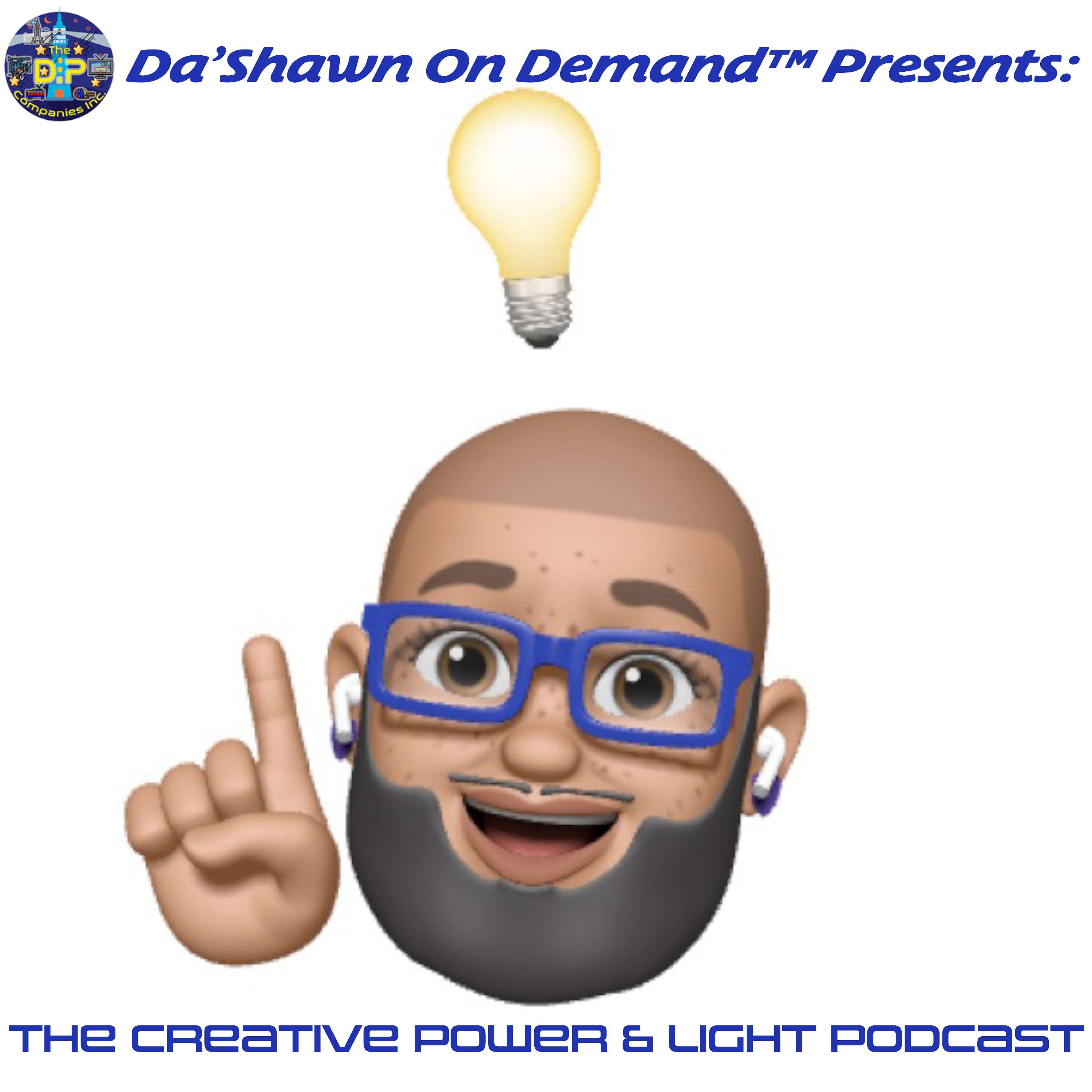 Da'Shawn On Demand™ Presents: The Creative Power & Light Podcast
