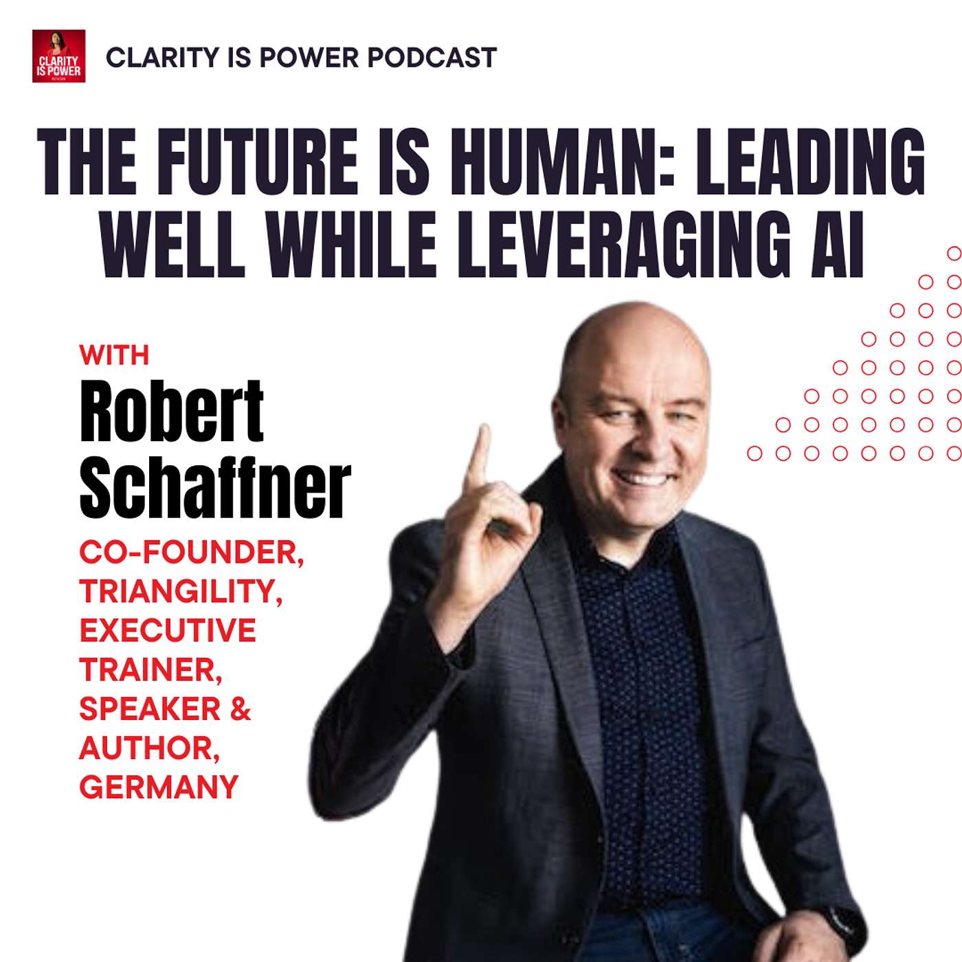 Ep21 The Future Is Human: Leading Well While Leveraging AI with Robert Schaffner