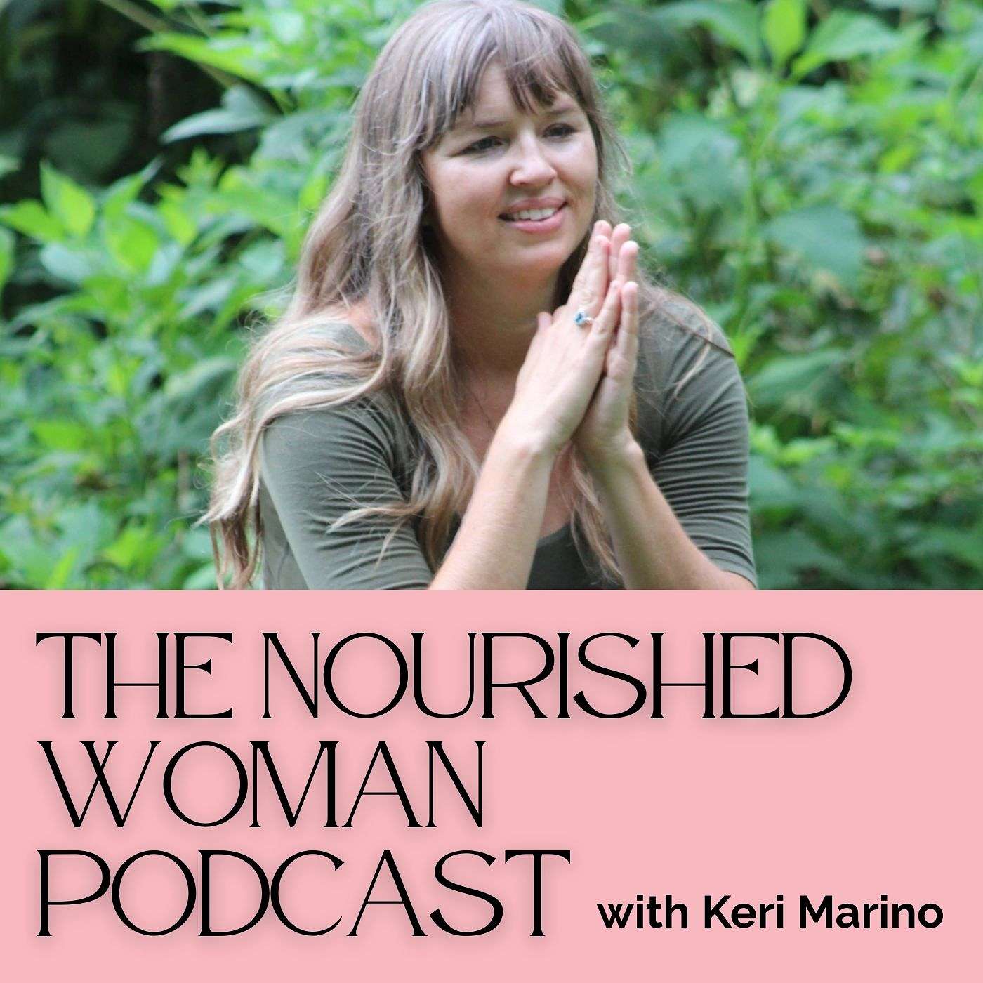 The Nourished Woman with Keri Marino