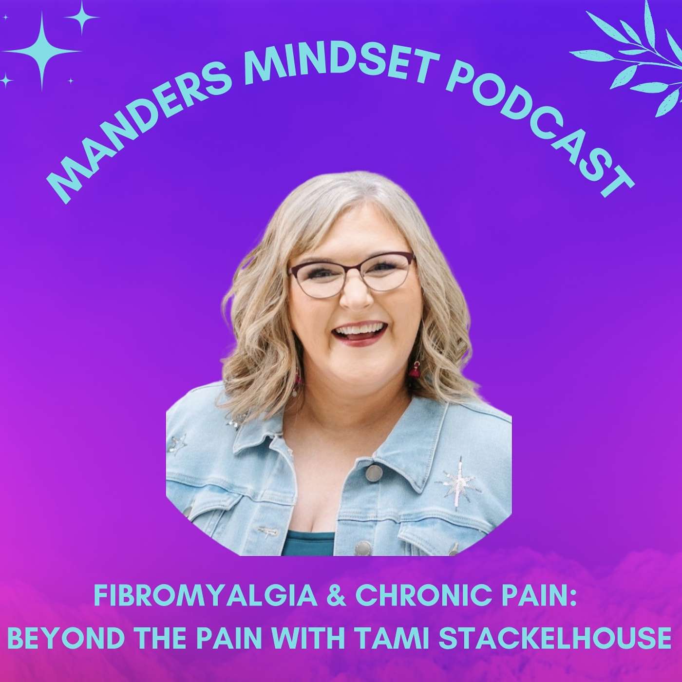 Fibromyalgia & Chronic Pain: Beyond the Pain with Tami Stackelhouse | 132