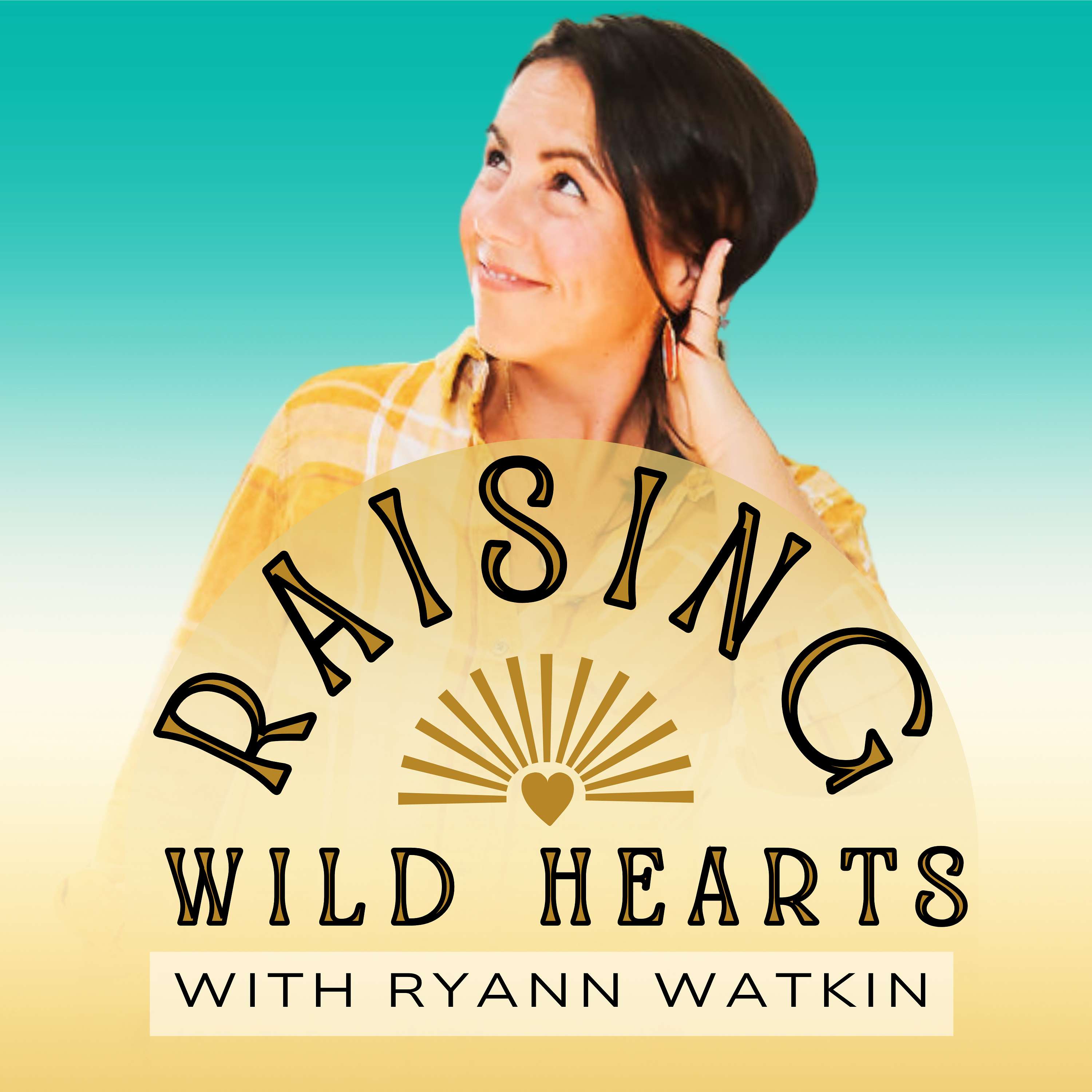 Raising Wild Hearts with Ryann Watkin