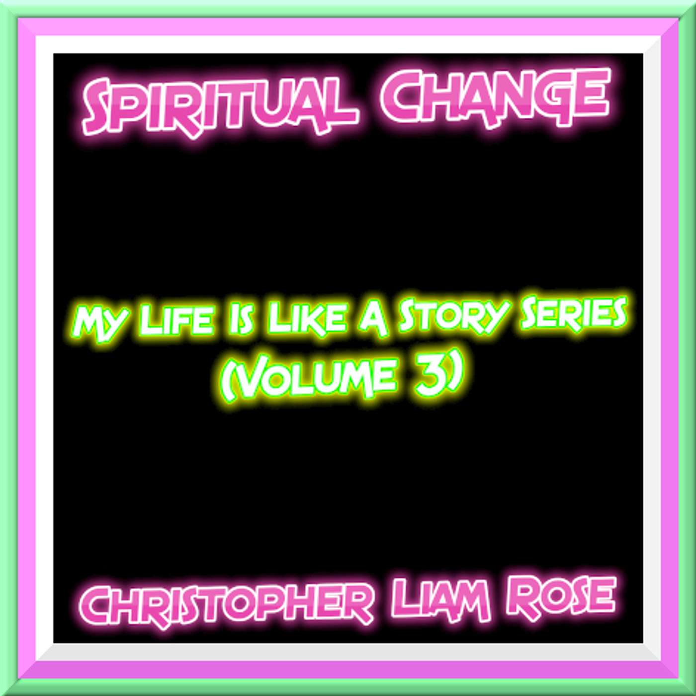 My Life Is Like A Story Series (Volume 3) - Spiritual Change (Unknown)