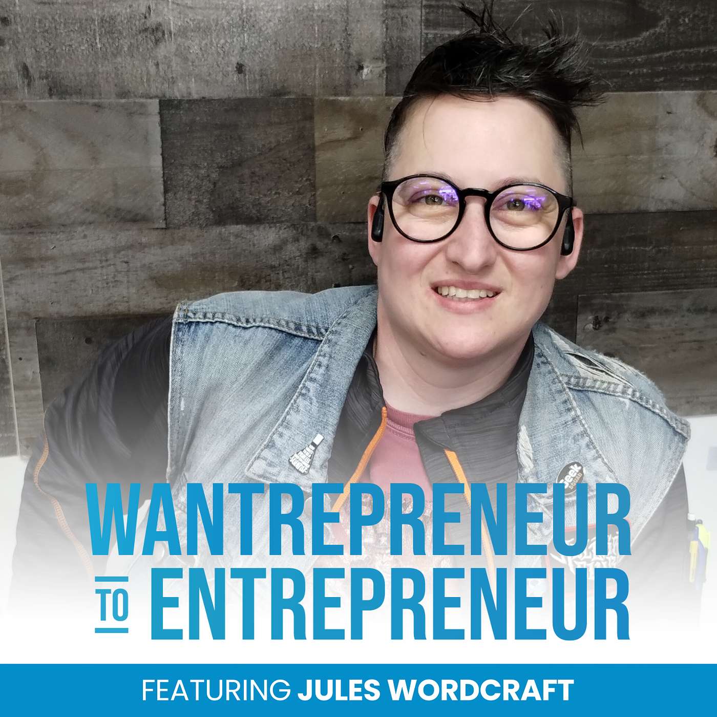 The Wantrepreneur to Entrepreneur Podcast
