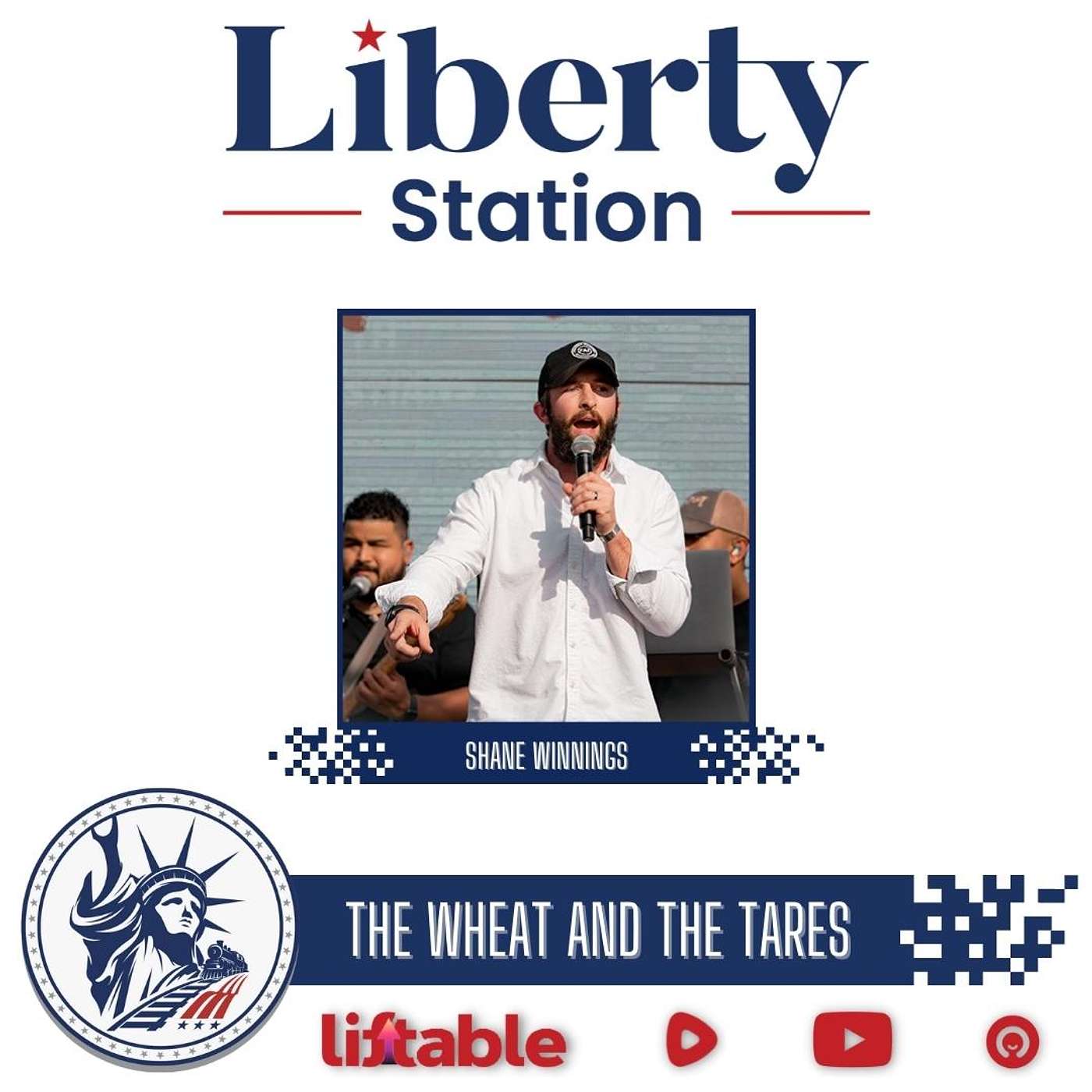Shane Winnings | The Wheat And The Tares | Liberty Station Ep 147