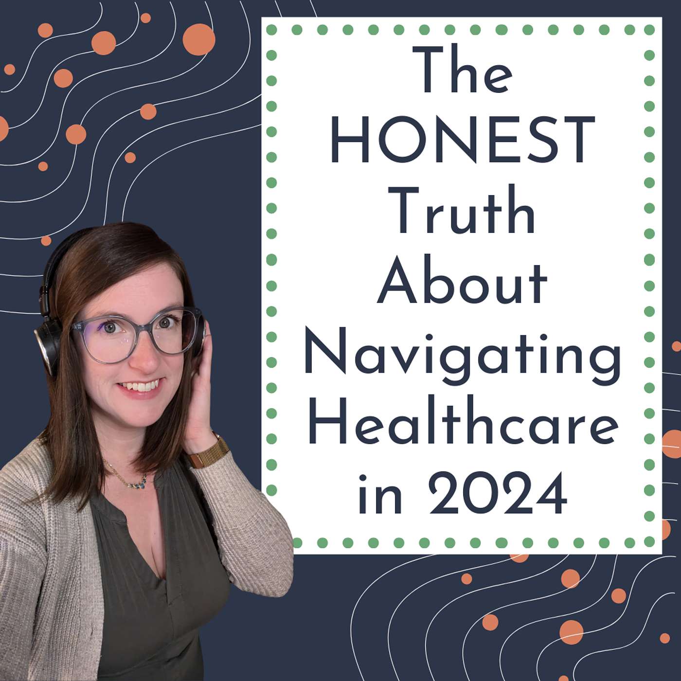 034- The HONEST Truth About Navigating Healthcare in 2024