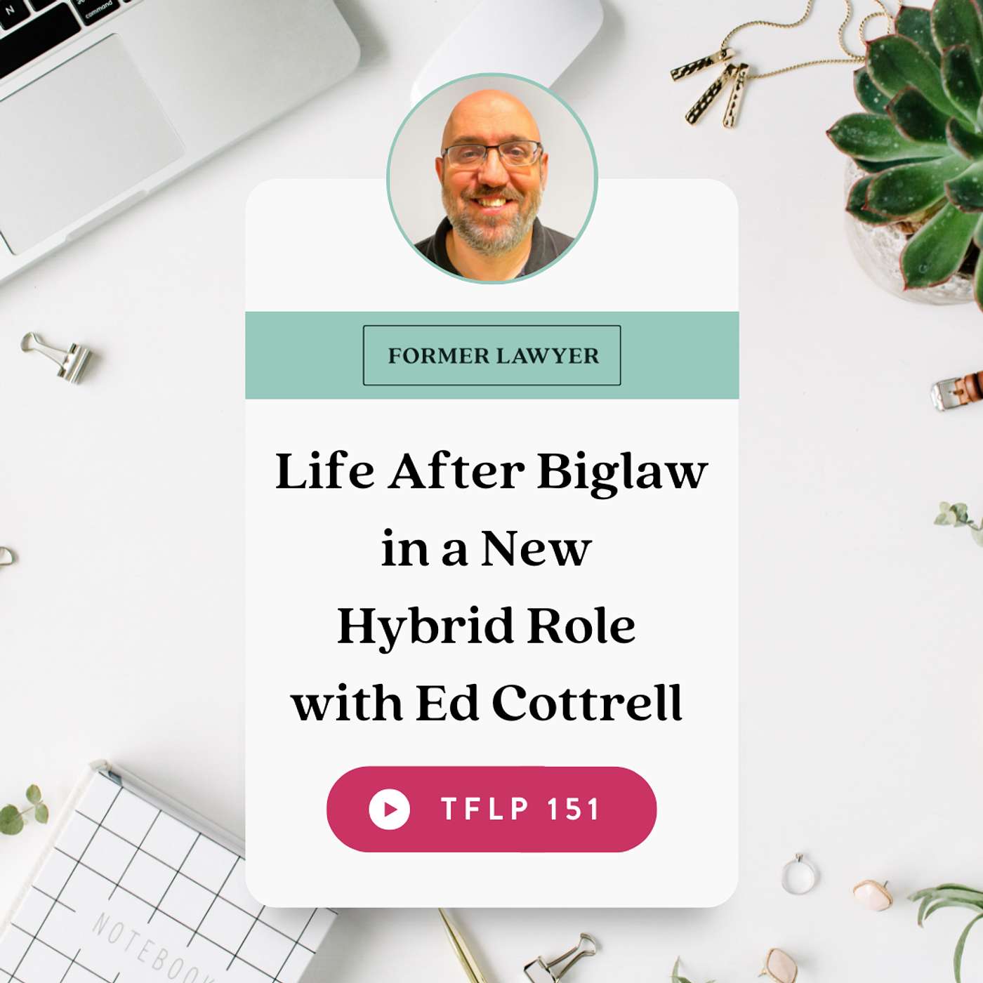 Life After Biglaw in a new Hybrid Role with Ed Cottrell