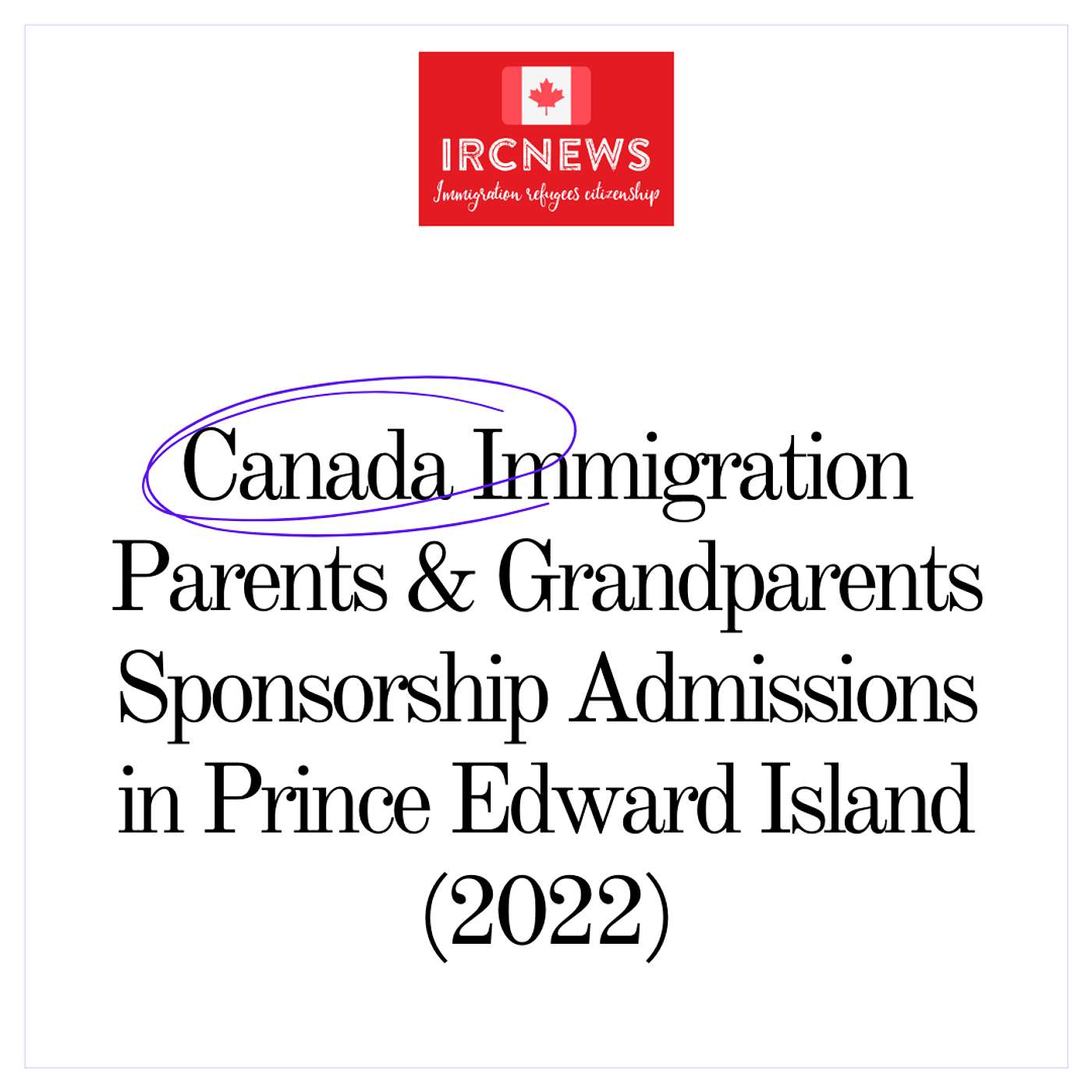 Canada Immigration Parents & Grandparents Sponsorship Admissions in Prince Edward Island (2022) episode artwork