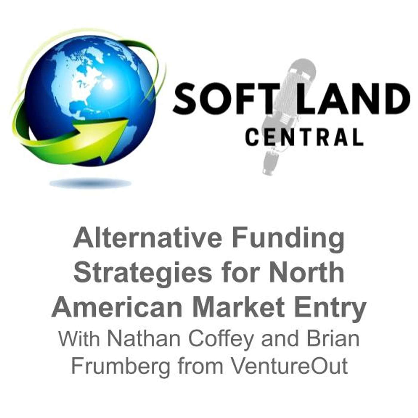 Alternative Funding Strategies for North American Market Entry with Nathan Coffey and Brian Frumberg from VentureOut