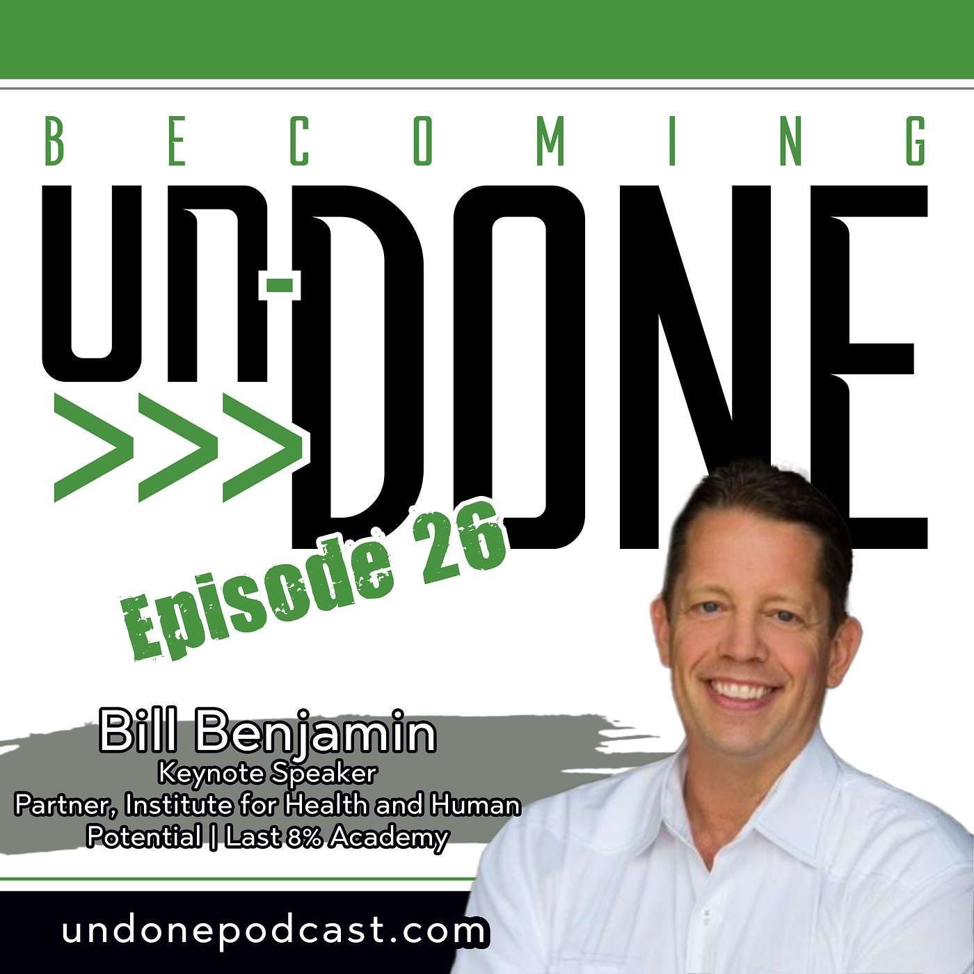 EP26: THE LAST 8% with Bill Benjamin, Speaker and Partner, Institute for Health and Human Potential