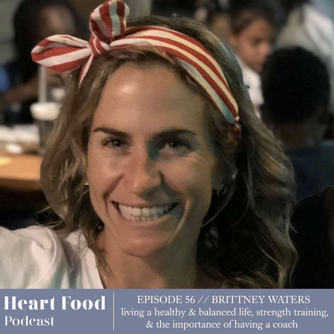 056 | Brittney Waters - Living a healthy & balanced life, strength training, & why you need a coach episode artwork
