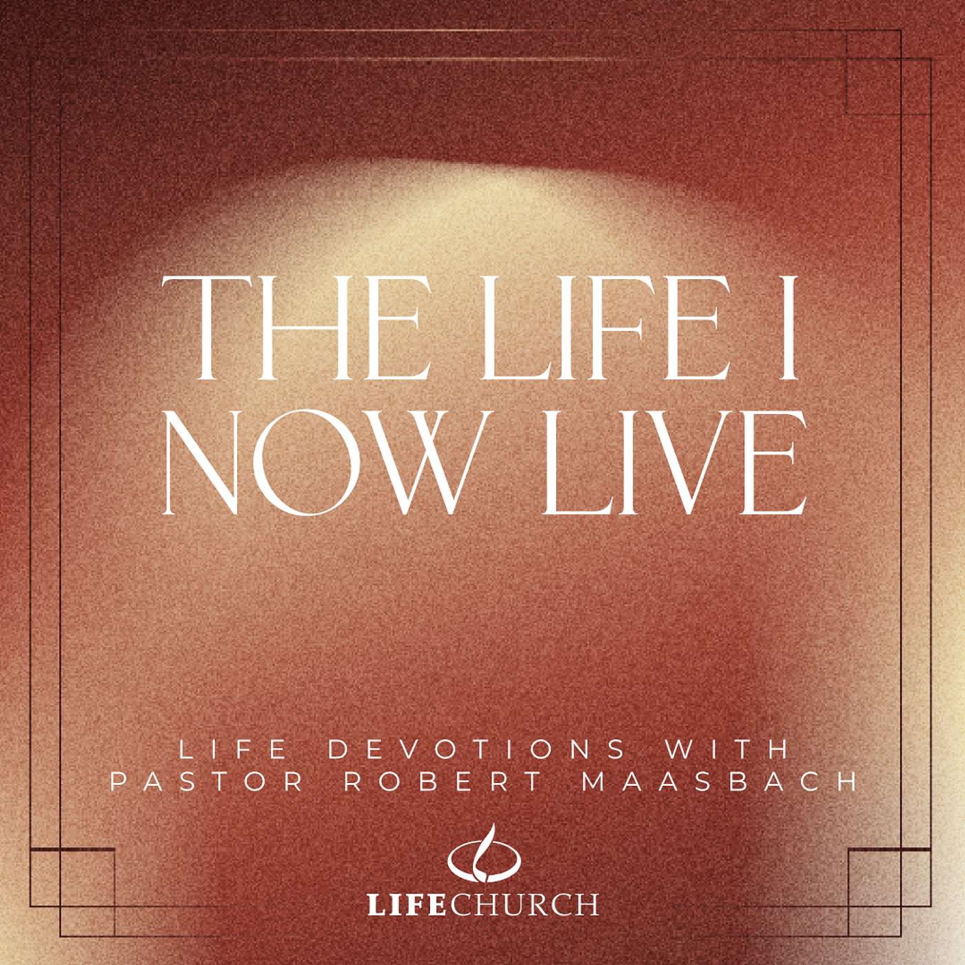 The Life I Now Live - 19.11.25