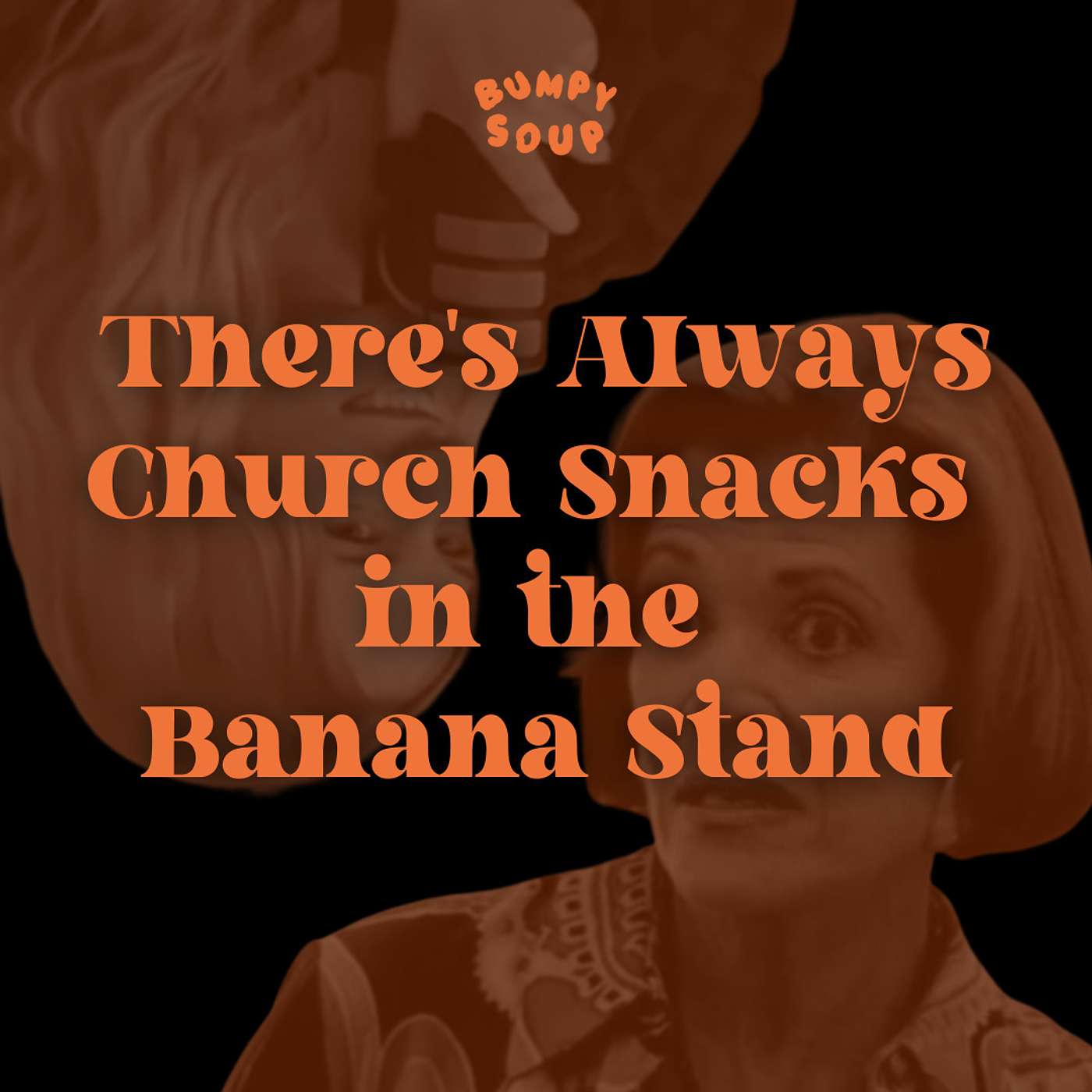 13. There's Always Church Snacks in the Banana Stand 13. There's Always Church Snacks in the Banana Stand