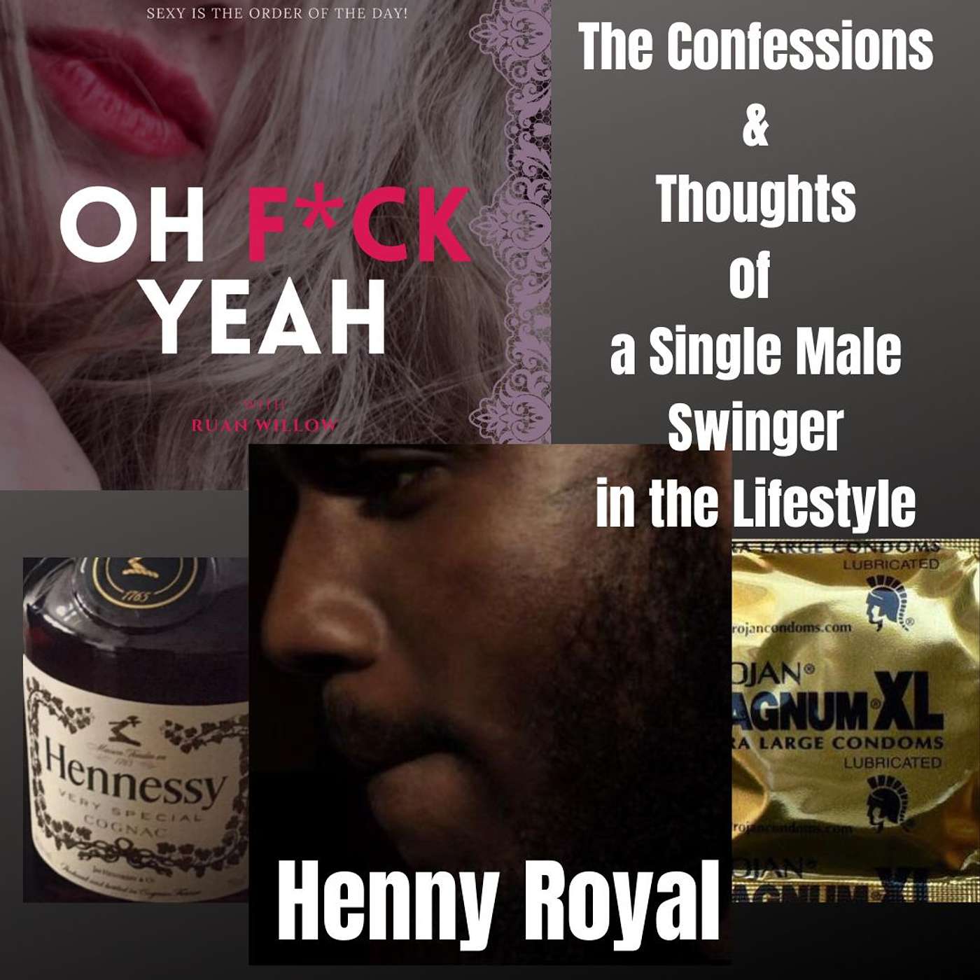 The Juicy Sexy Confessions and Thoughts of a Single Male Swinger in the Lifestyle Henny Royal