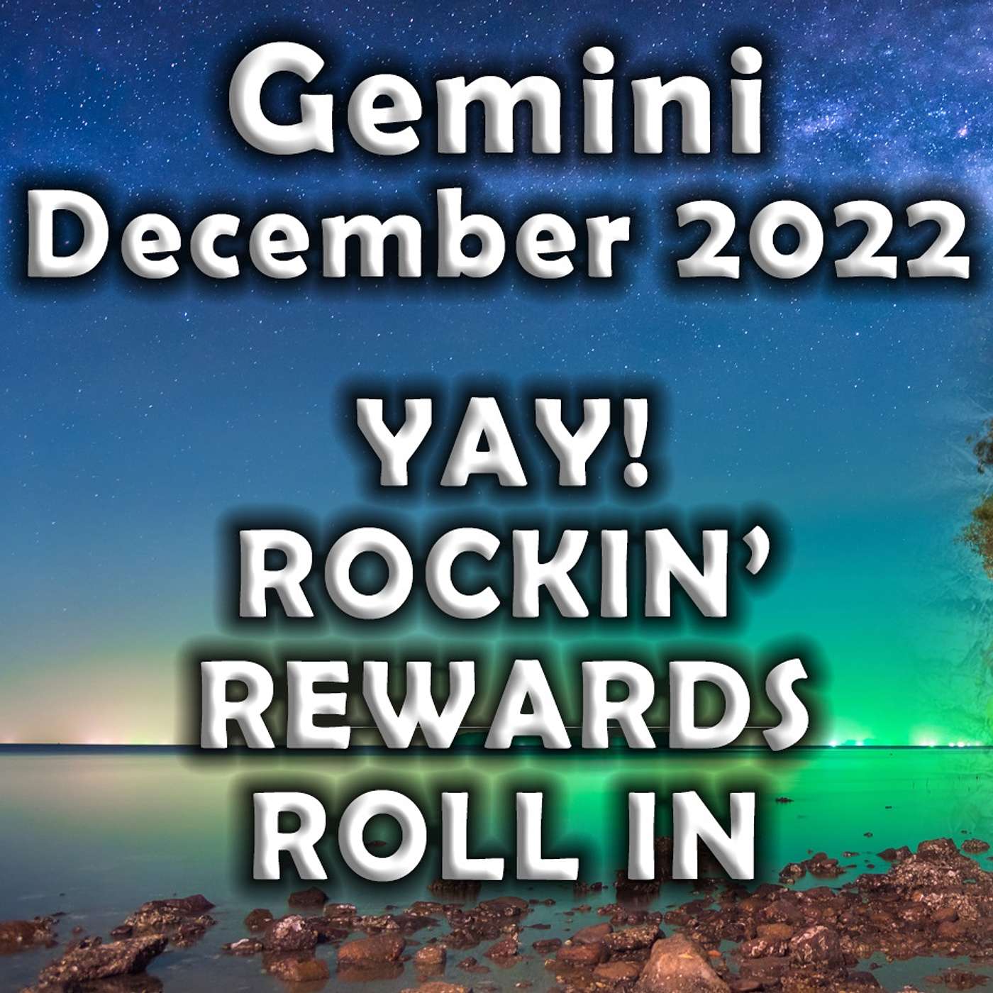 Gemini December 2022 YAY! ROCKIN’ REWARDS ROLL IN (Astrology Horoscope)